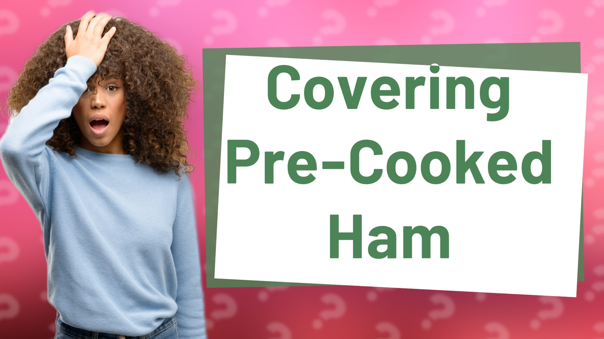 Covering Pre-Cooked Ham