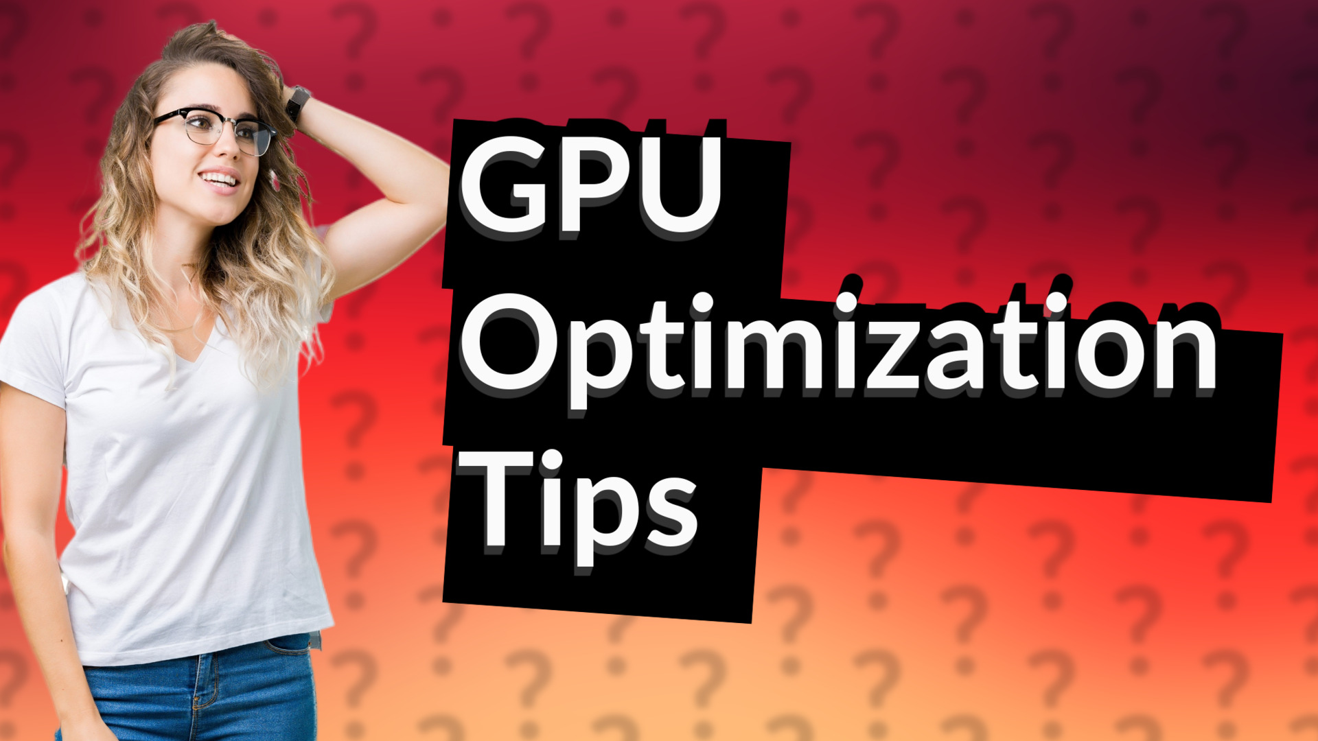 GPU Optimization Tips