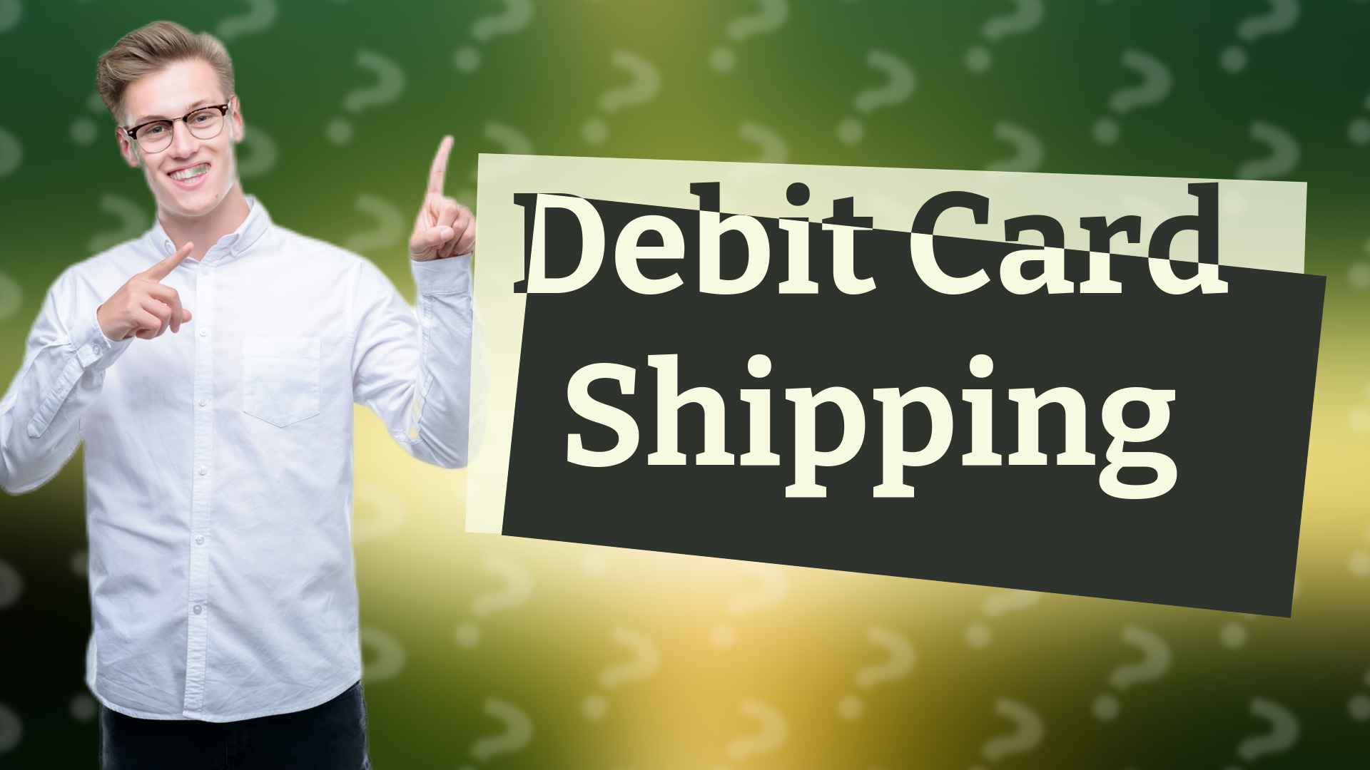 Debit Card Shipping