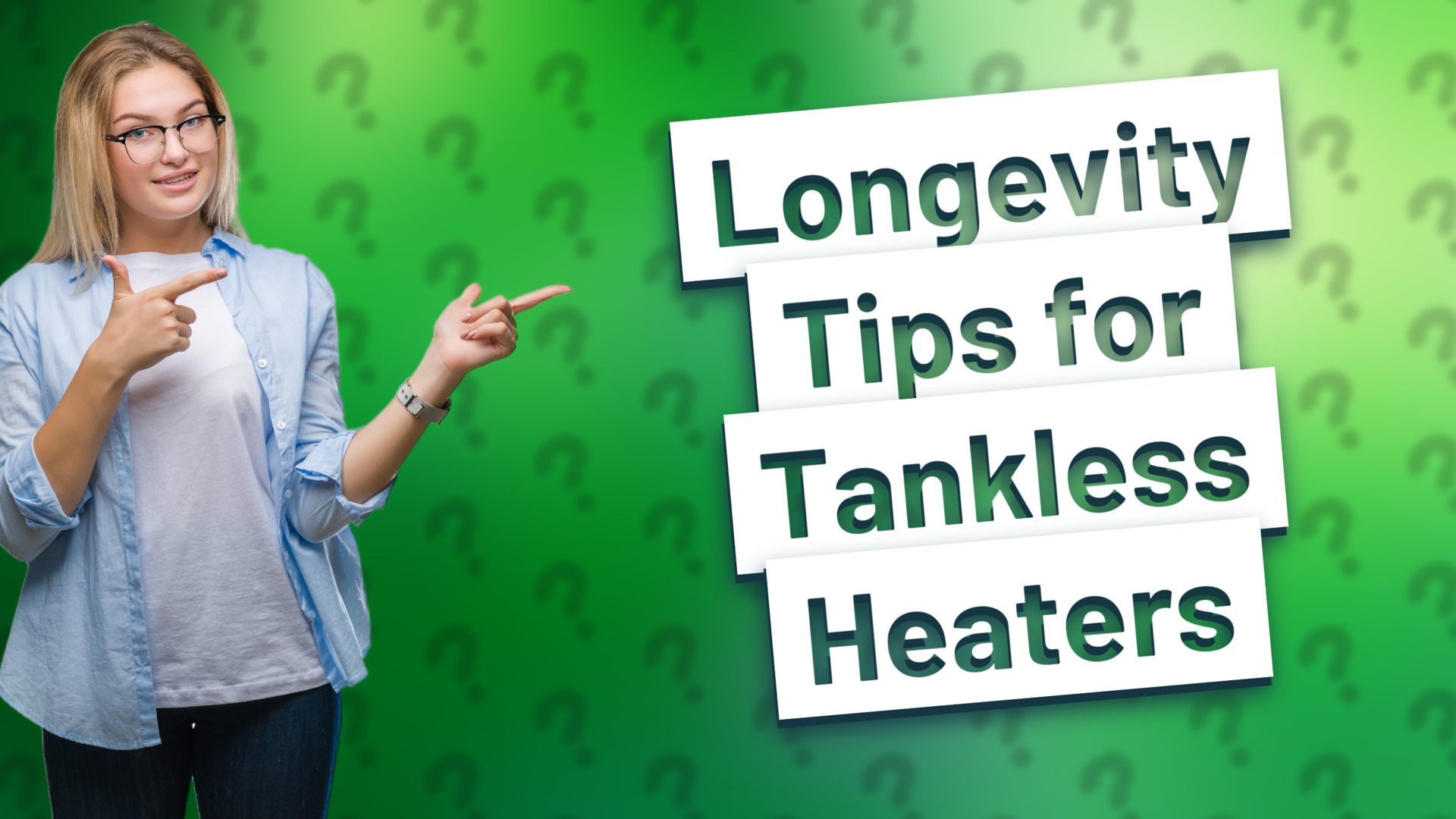 Longevity Tips for Tankless Heaters