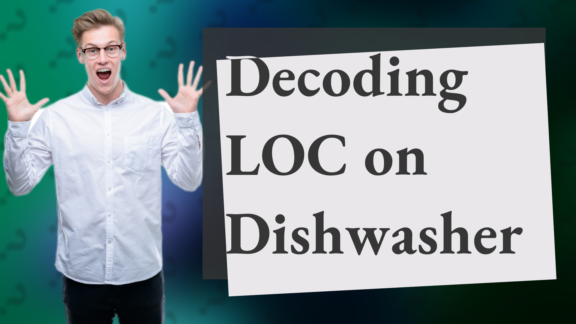 Decoding LOC on Dishwasher