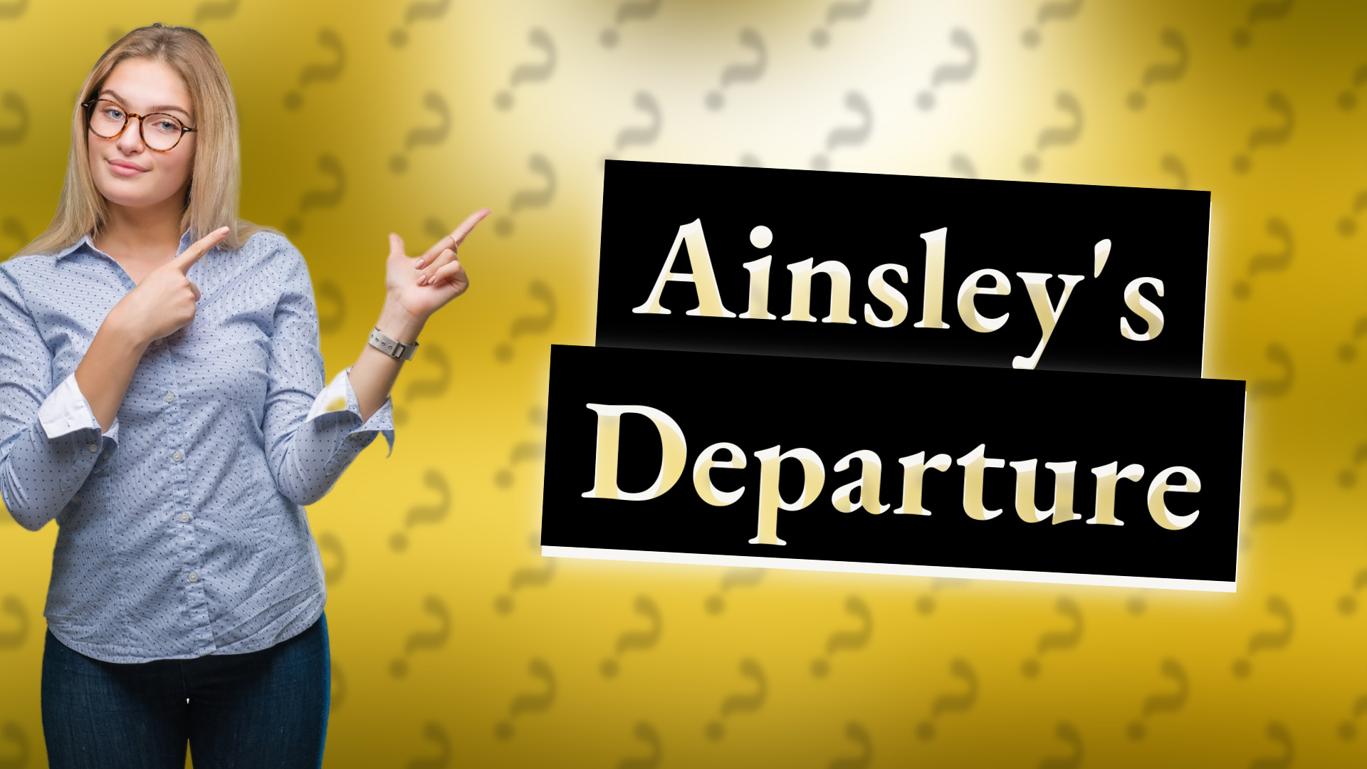 Ainsley's Departure