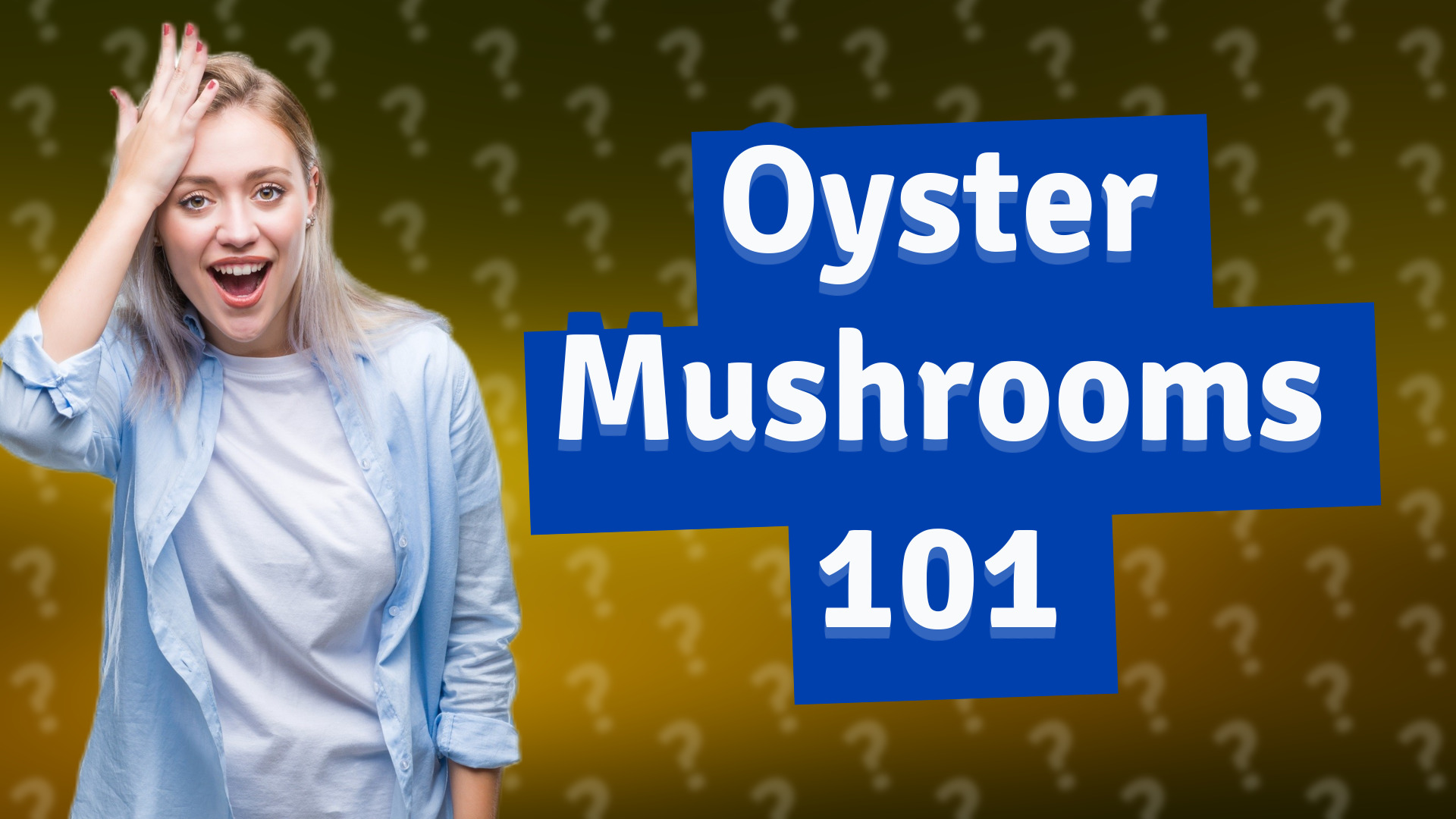 Oyster Mushrooms 101