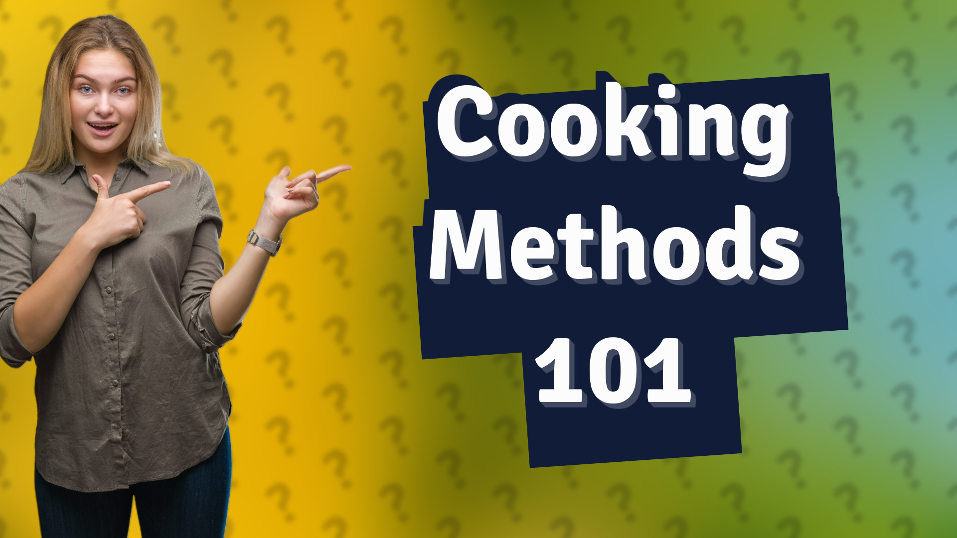 Cooking Methods 101