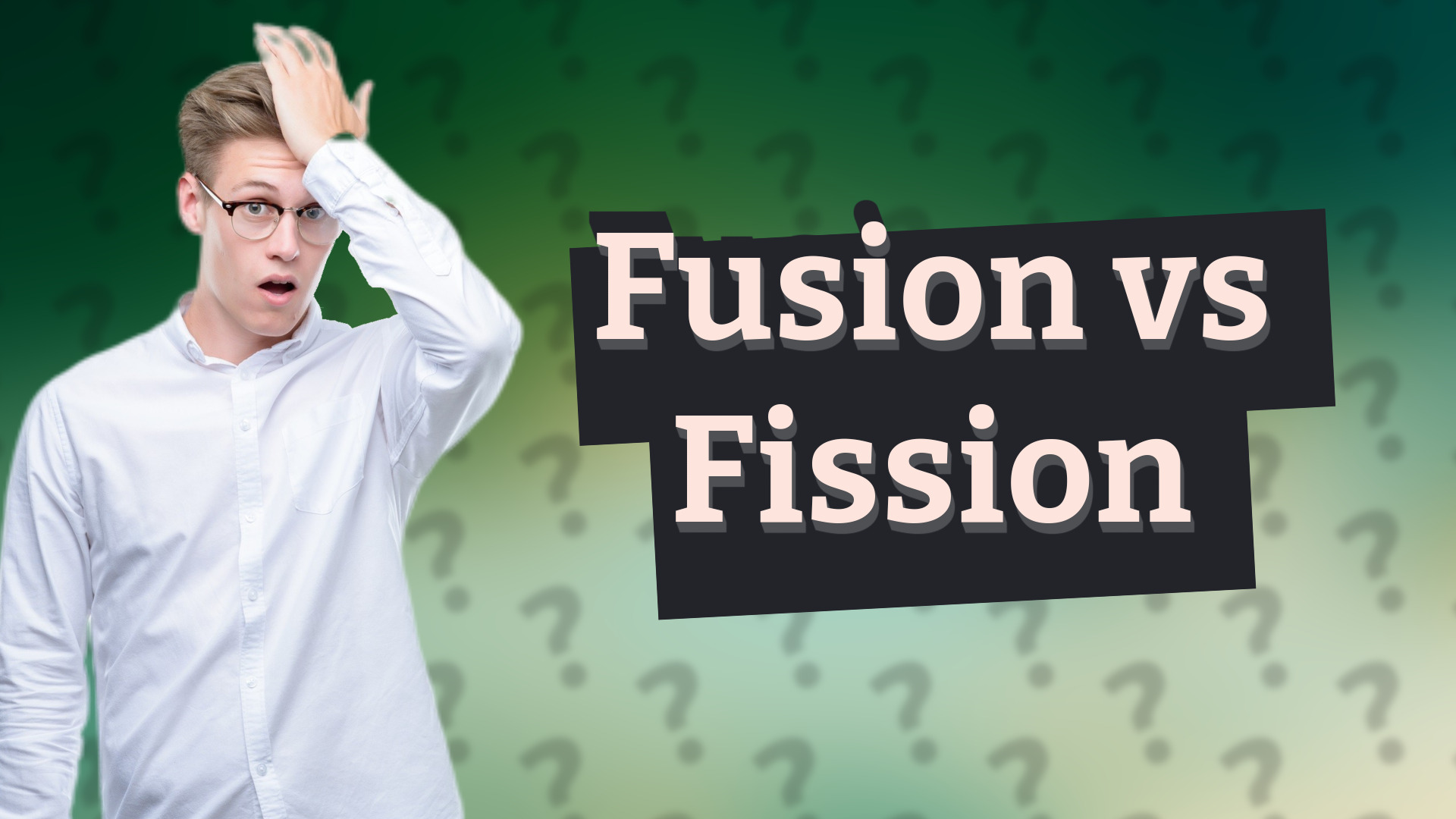 Fusion vs Fission