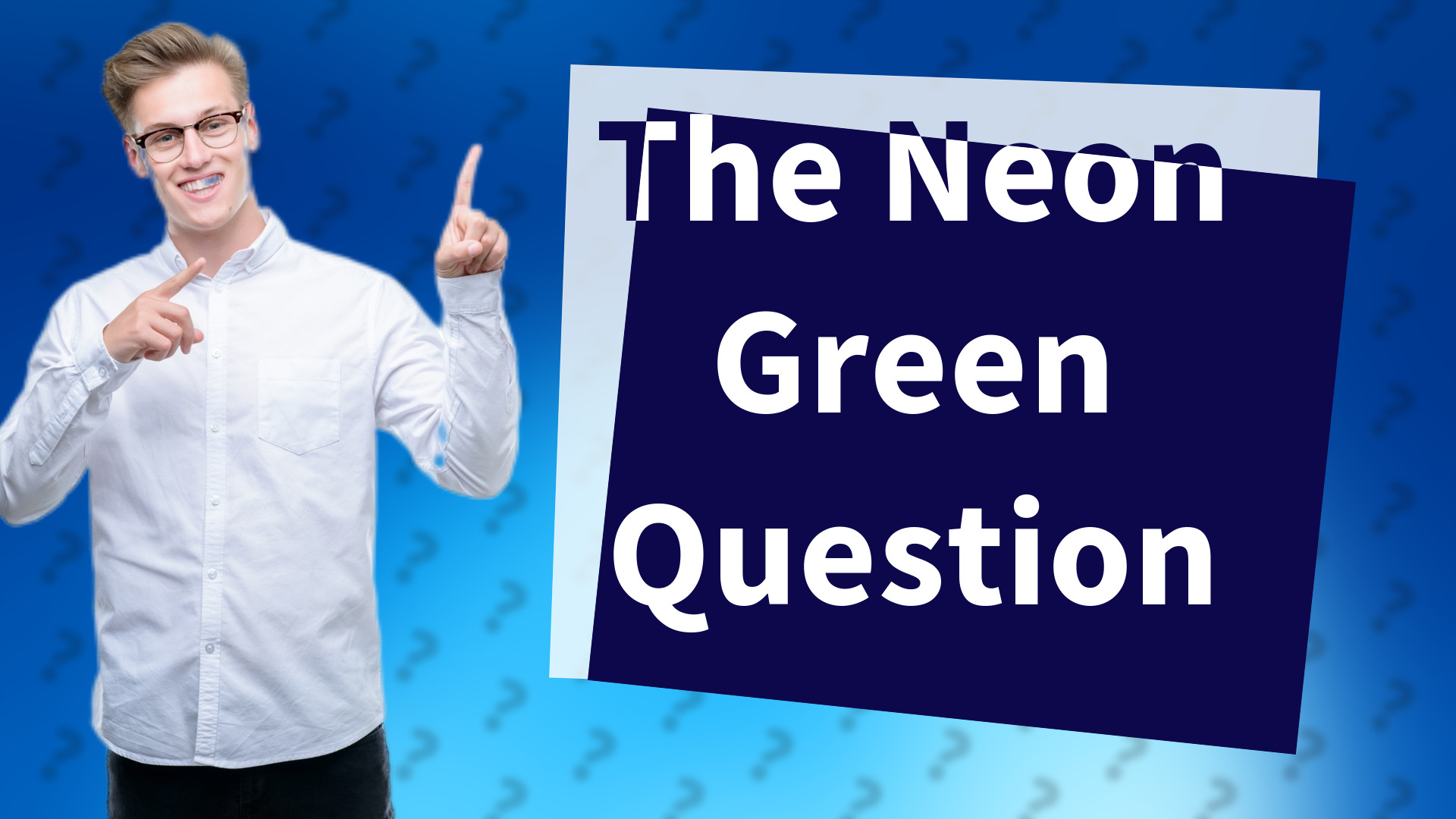 The Neon Green Question
