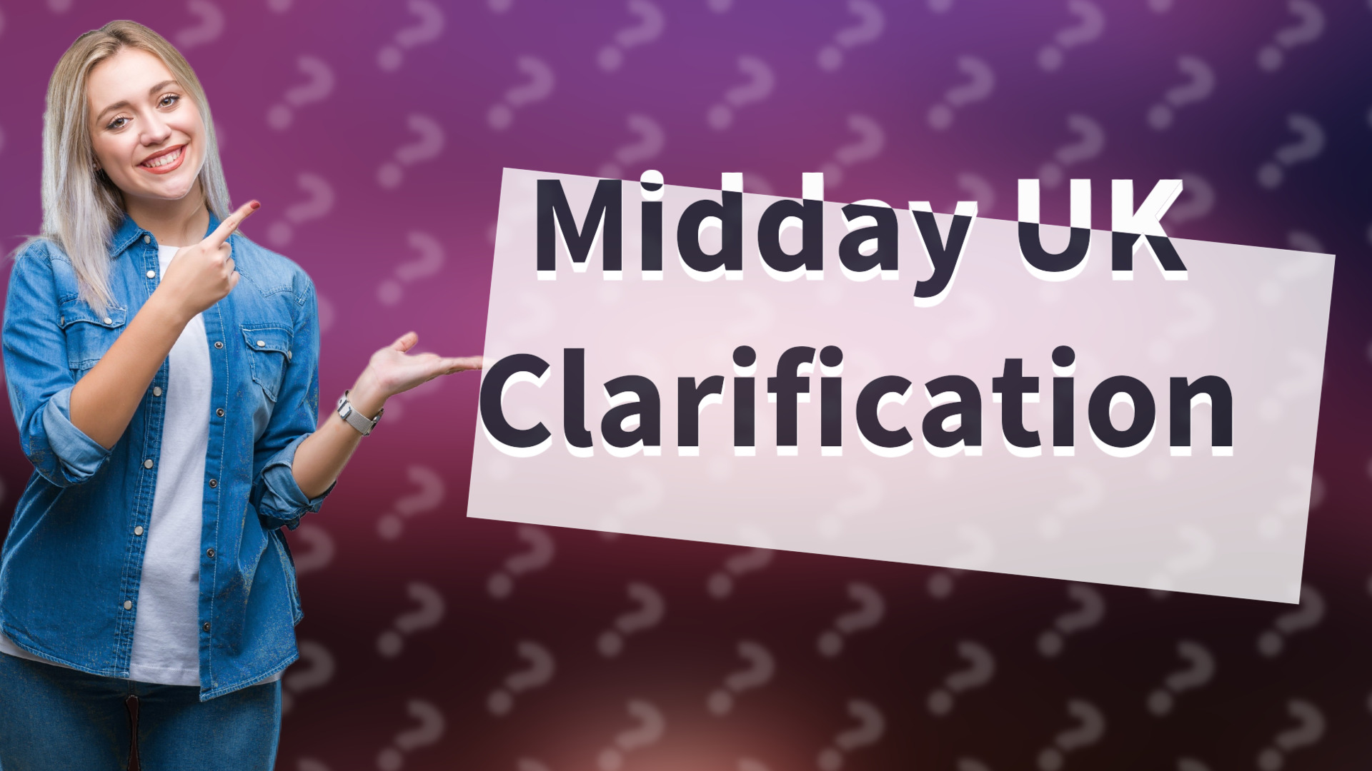 Midday UK Clarification