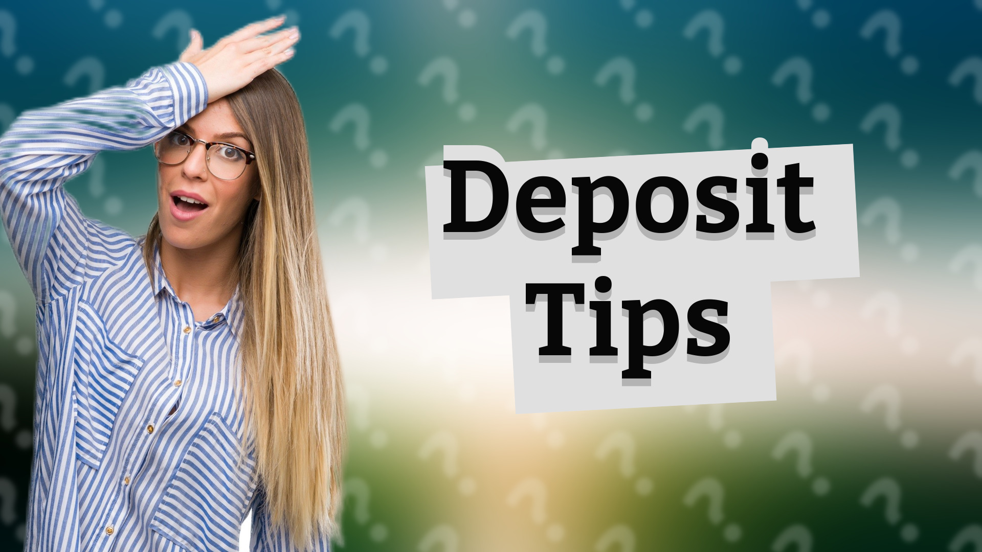 Deposit Tips