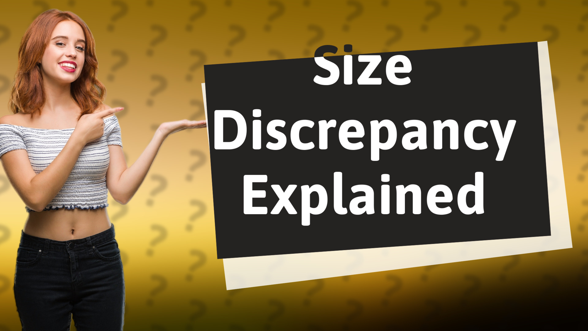 Size Discrepancy Explained