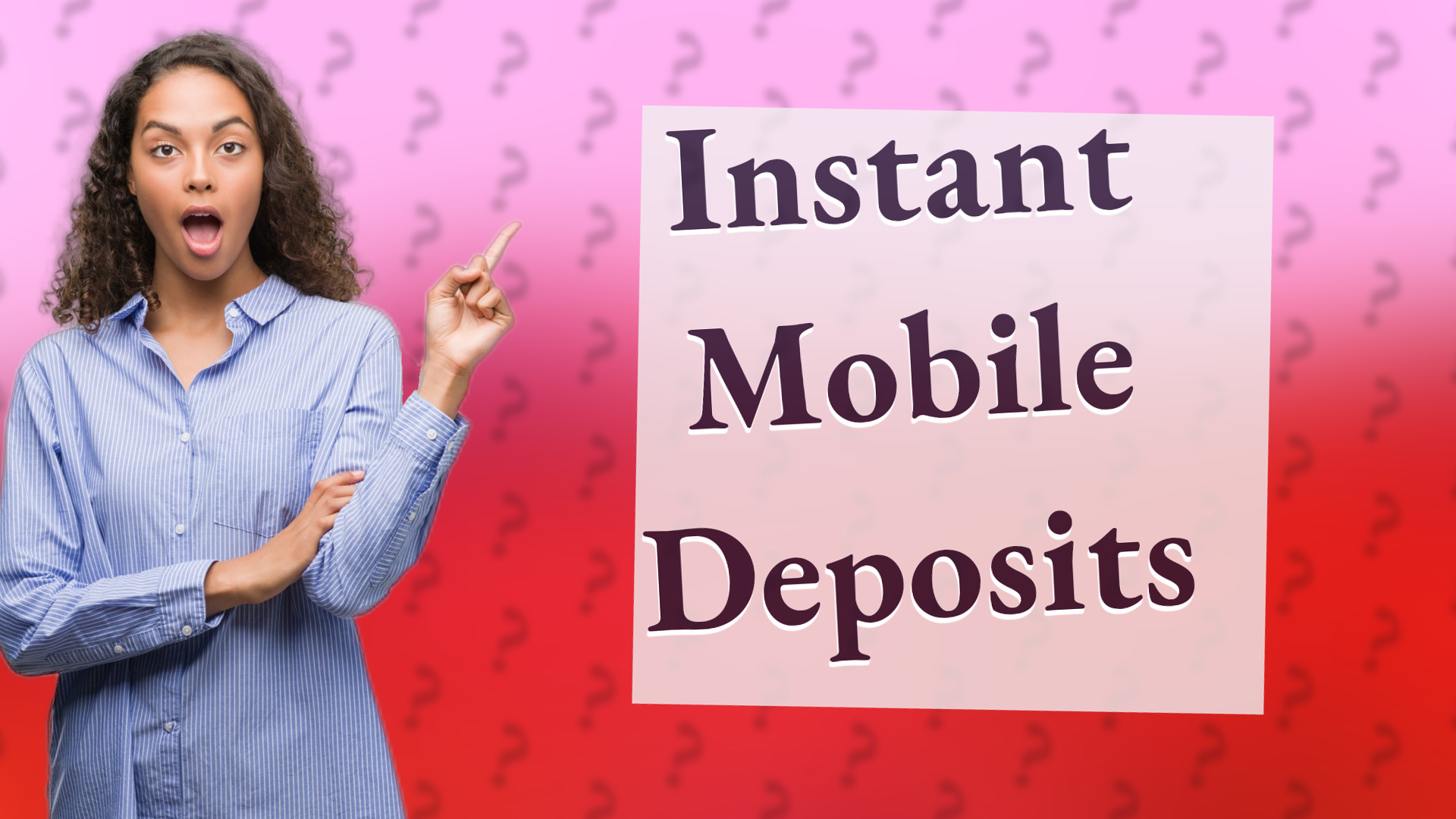 Instant Mobile Deposits
