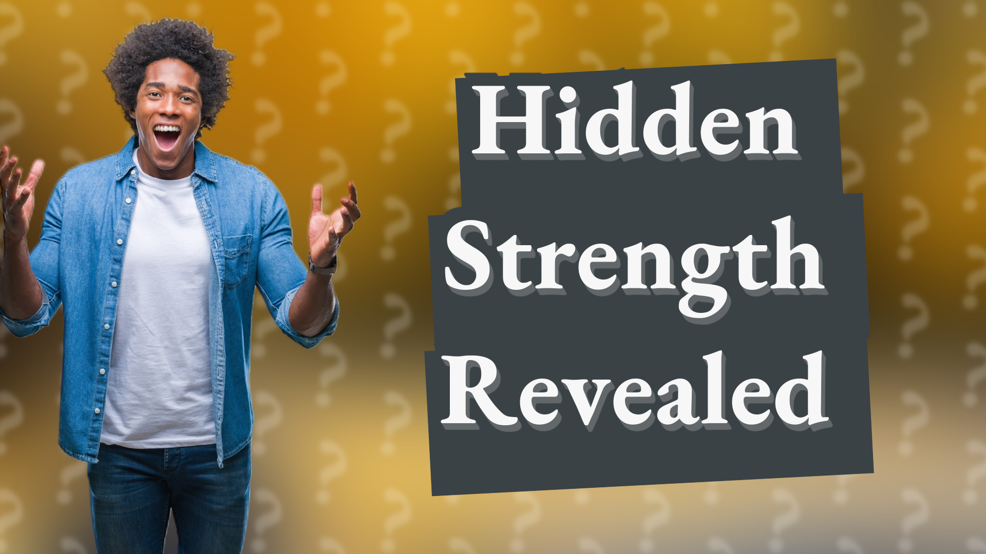 Hidden Strength Revealed