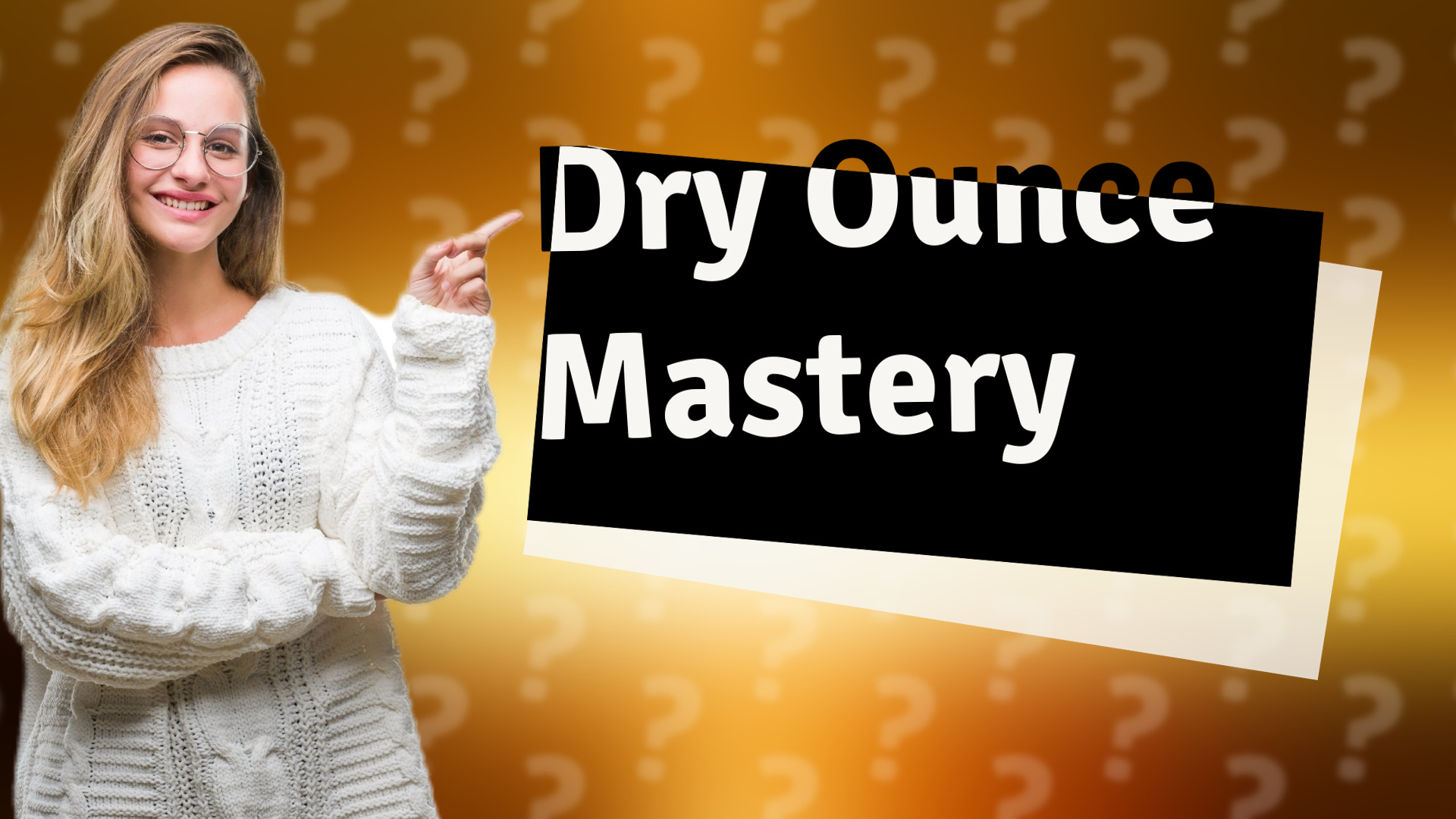 Dry Ounce Mastery