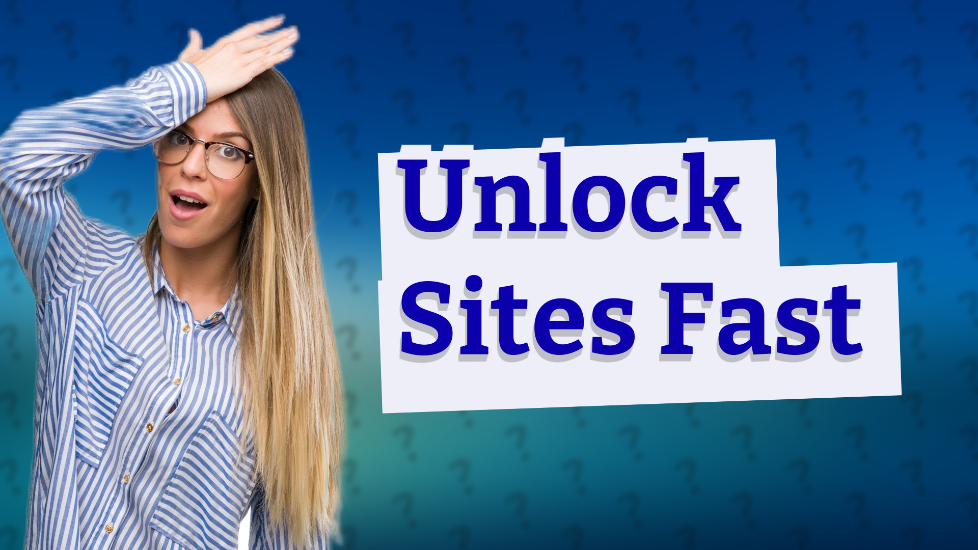Unlock Sites Fast