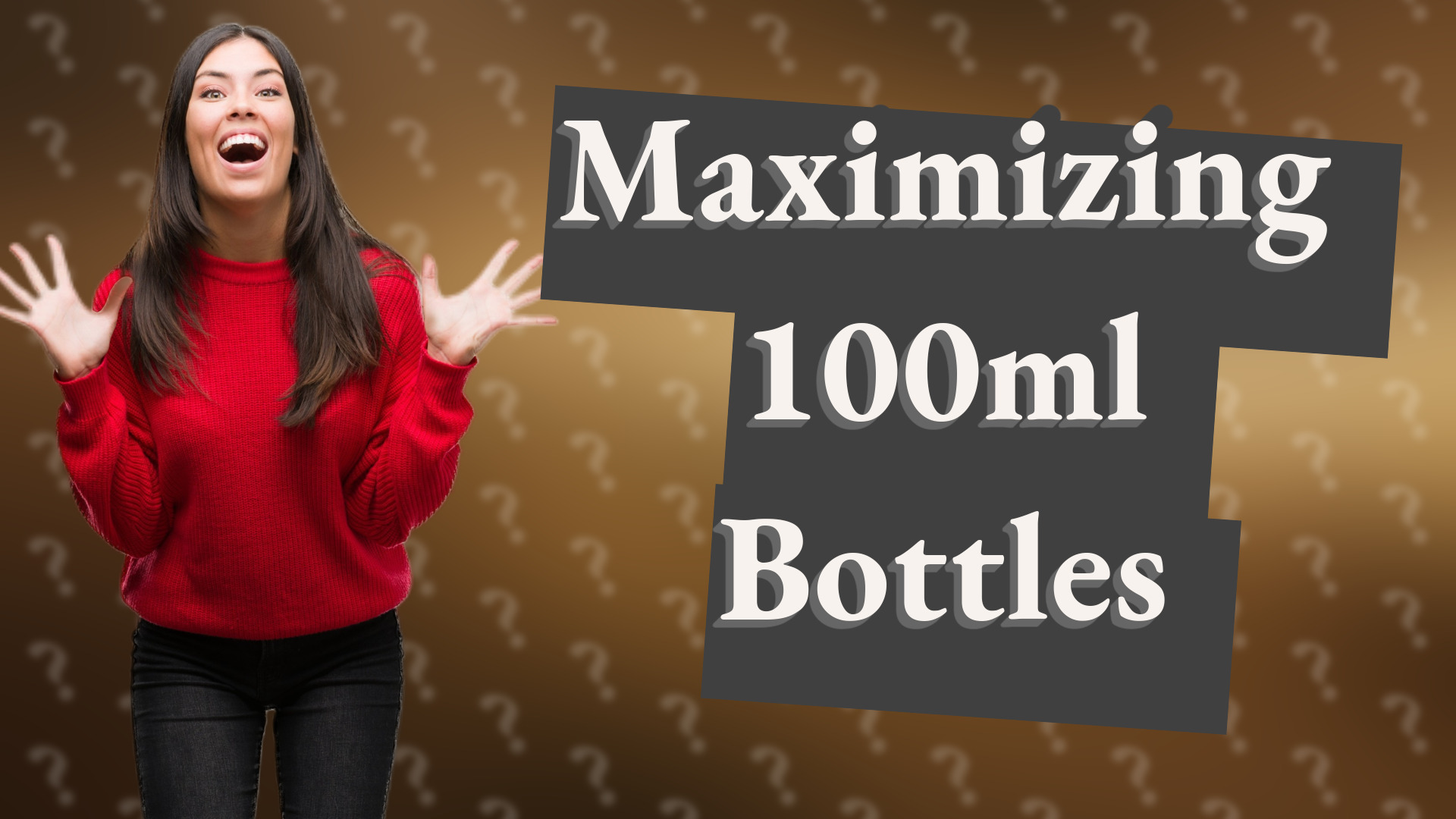 Maximizing 100ml Bottles