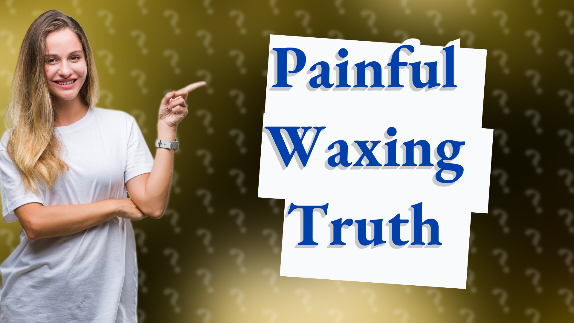 Painful Waxing Truth