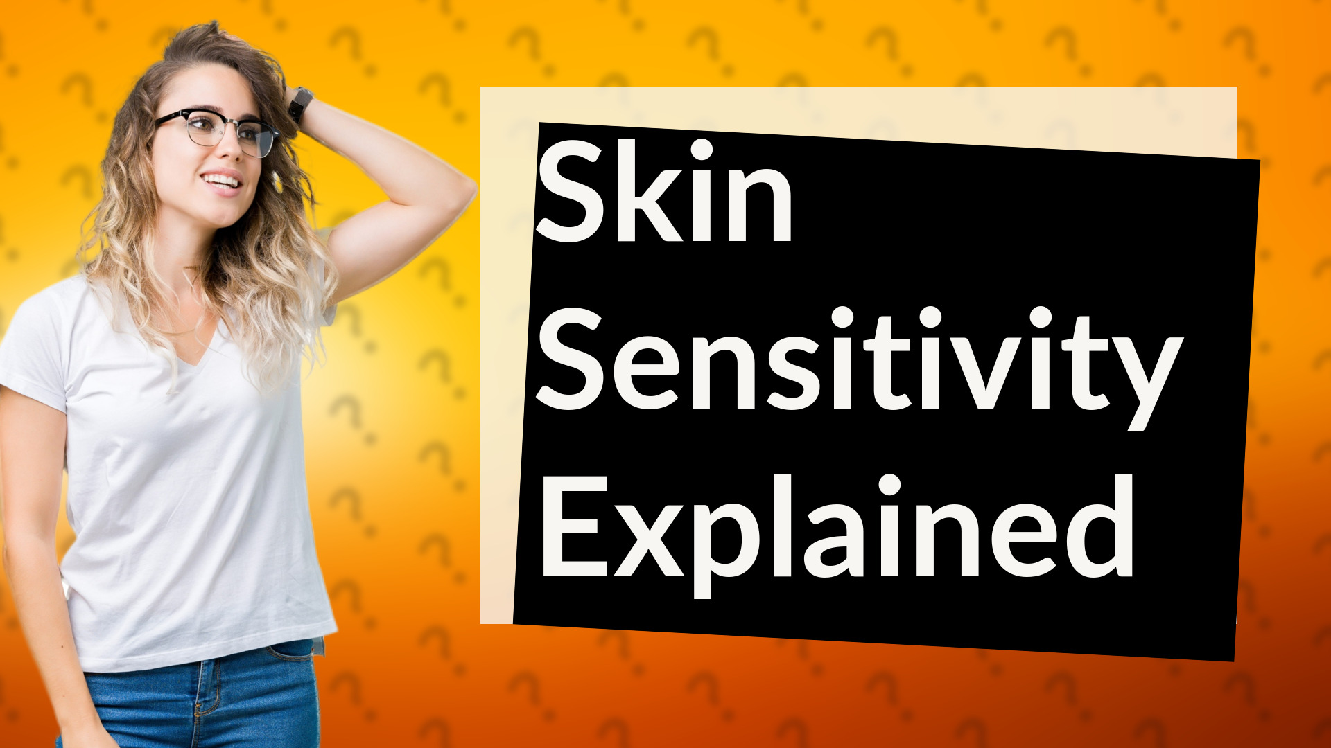 Skin Sensitivity Explained