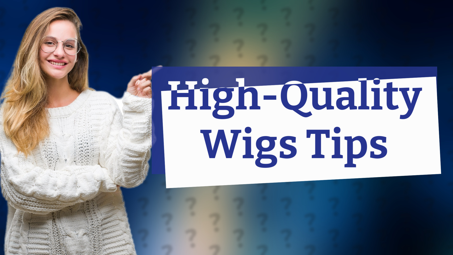 High-Quality Wigs Tips