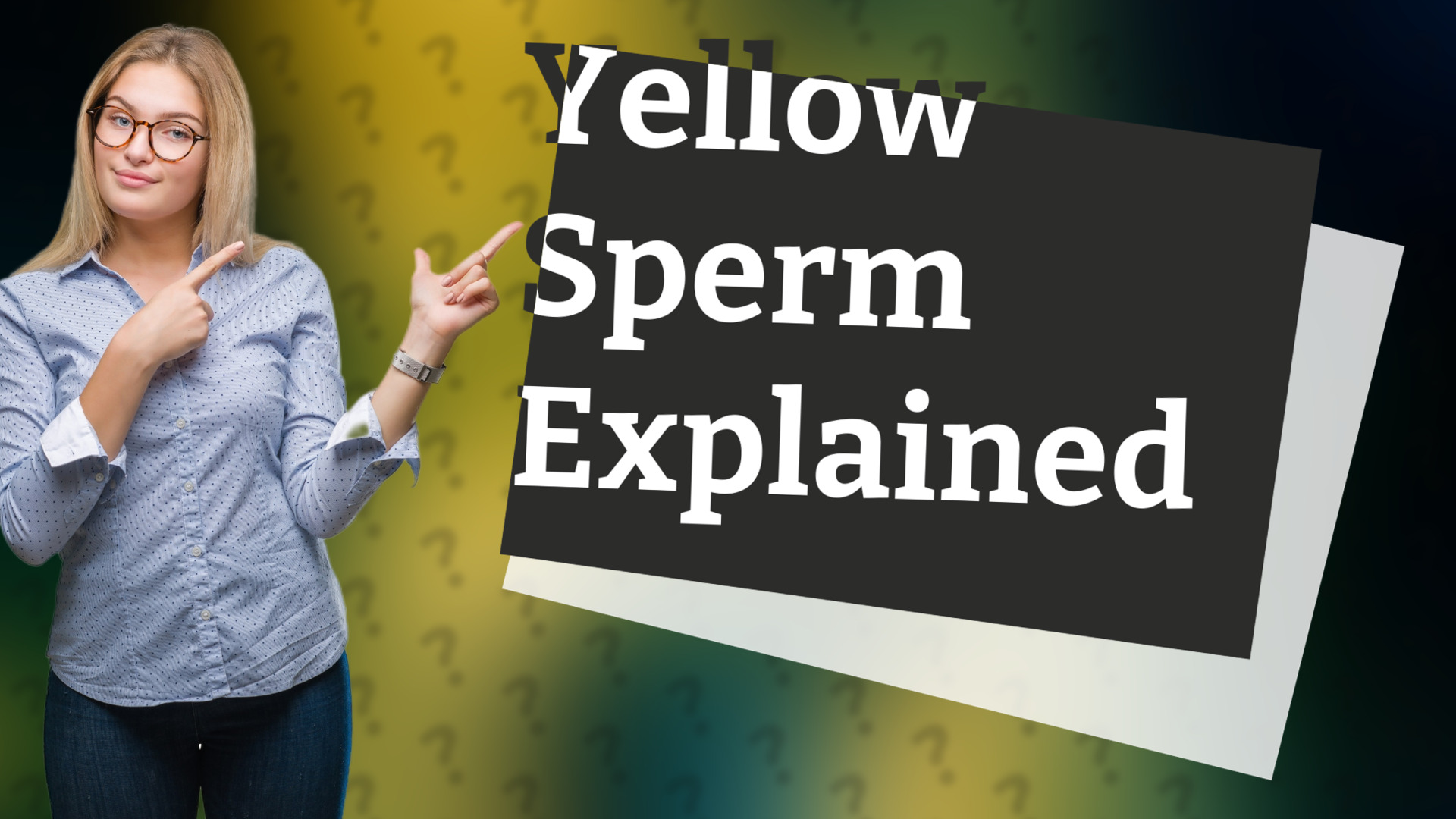 Yellow Sperm Explained