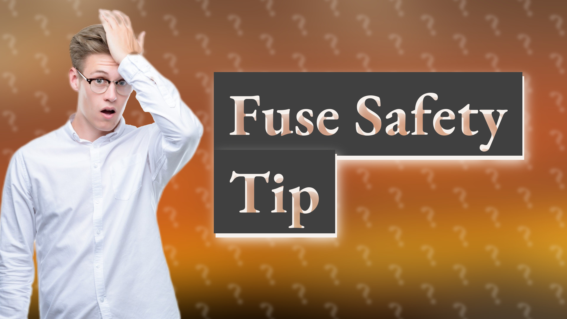 Fuse Safety Tip