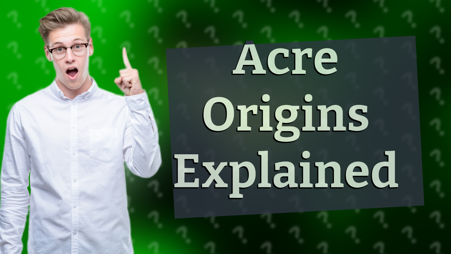 Acre Origins Explained