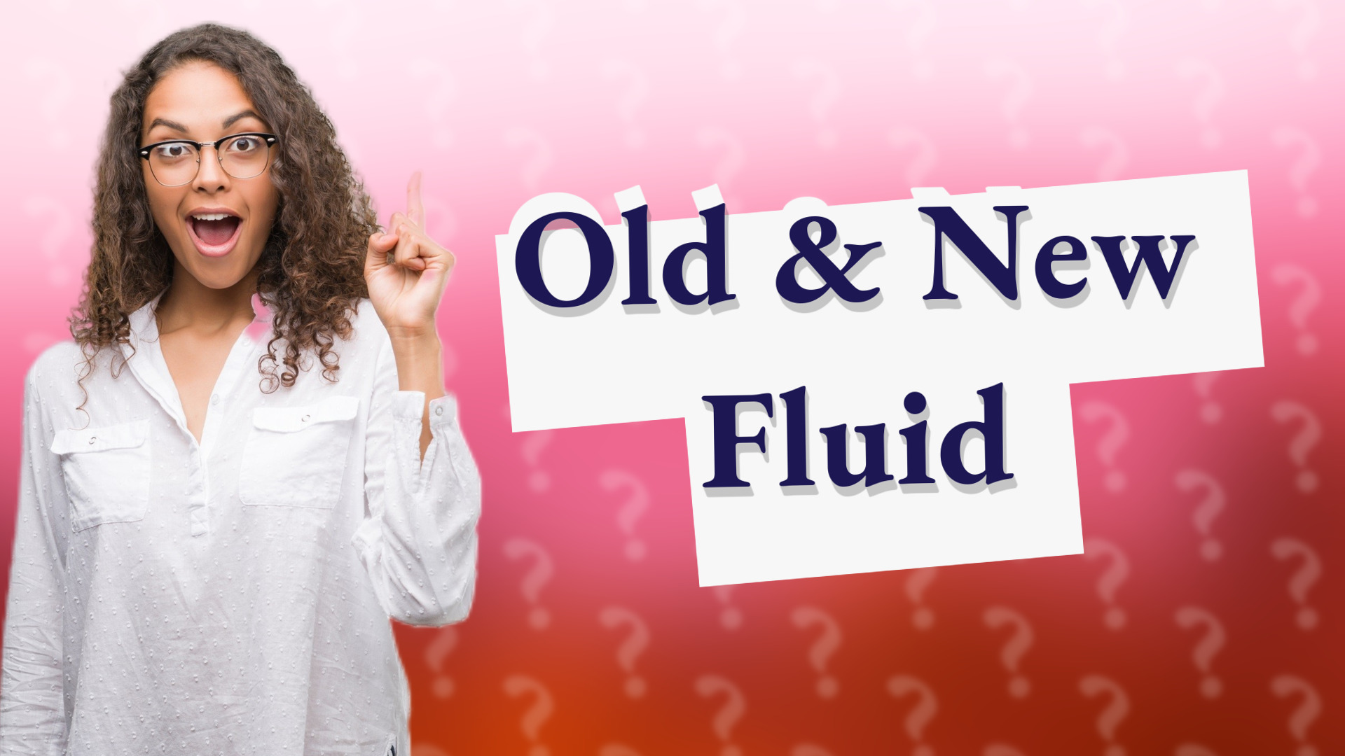 Old & New Fluid