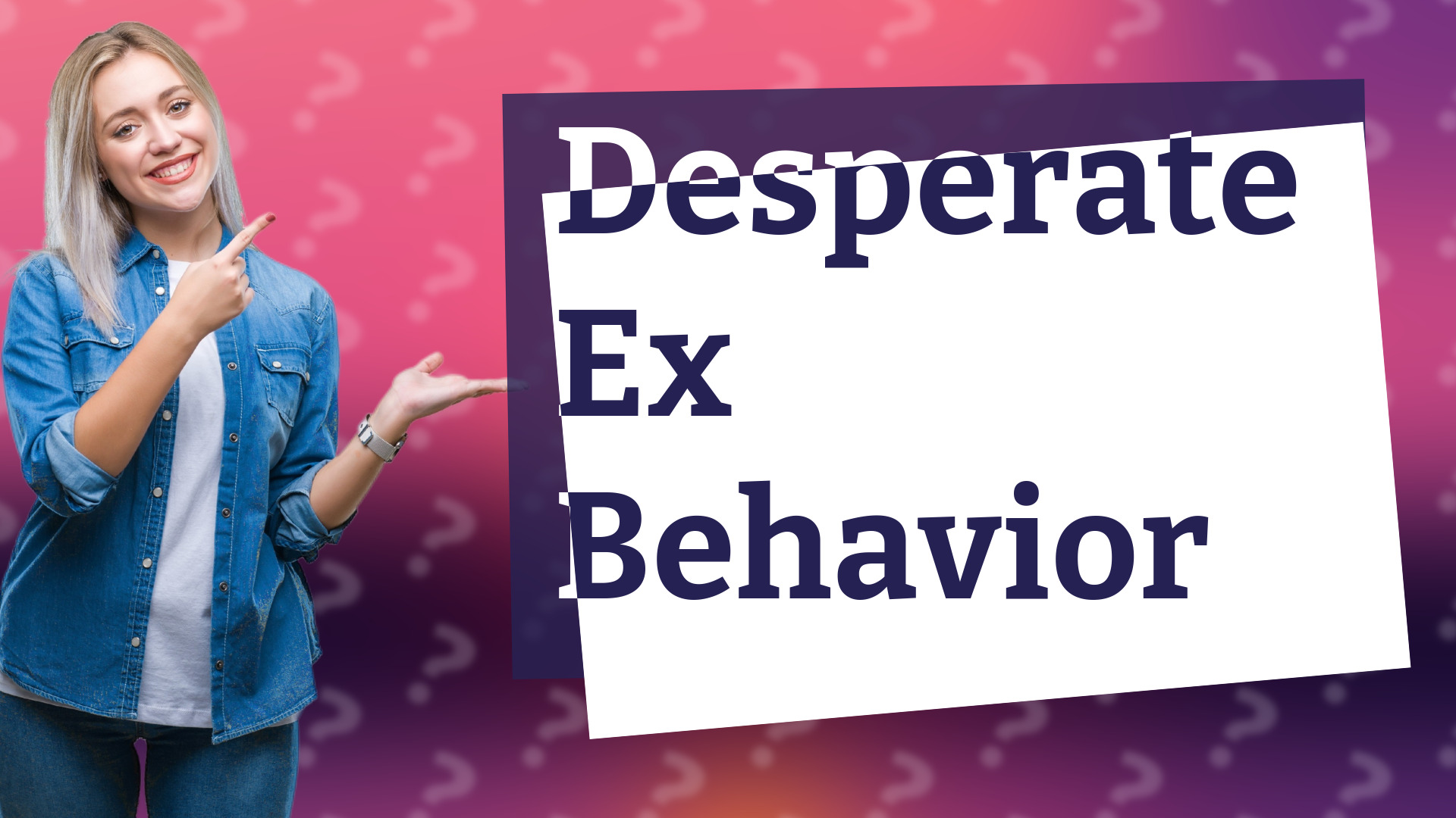 Desperate Ex Behavior