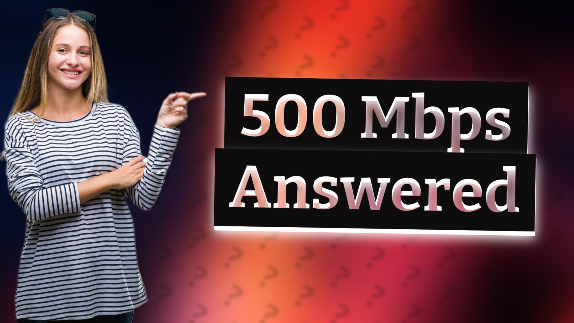 500 Mbps Answered