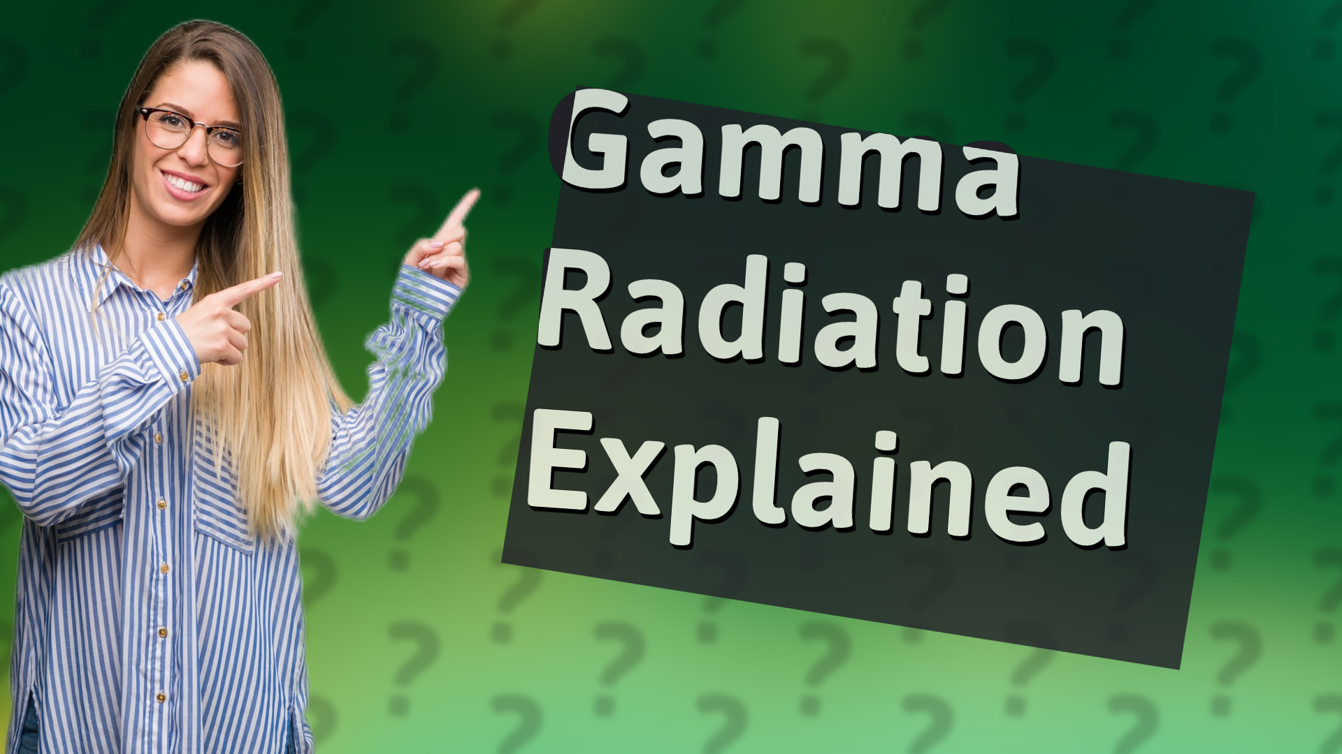 Gamma Radiation Explained
