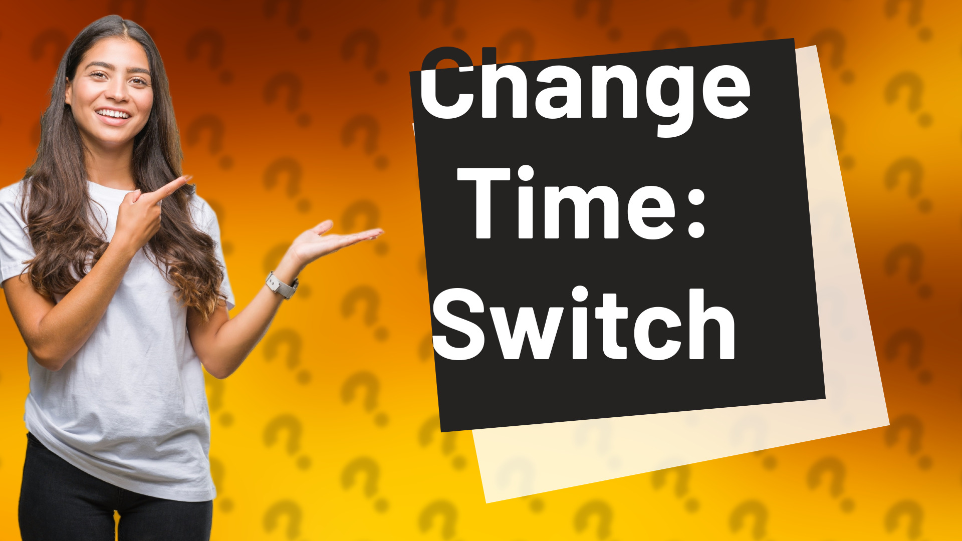 Change Time: Switch