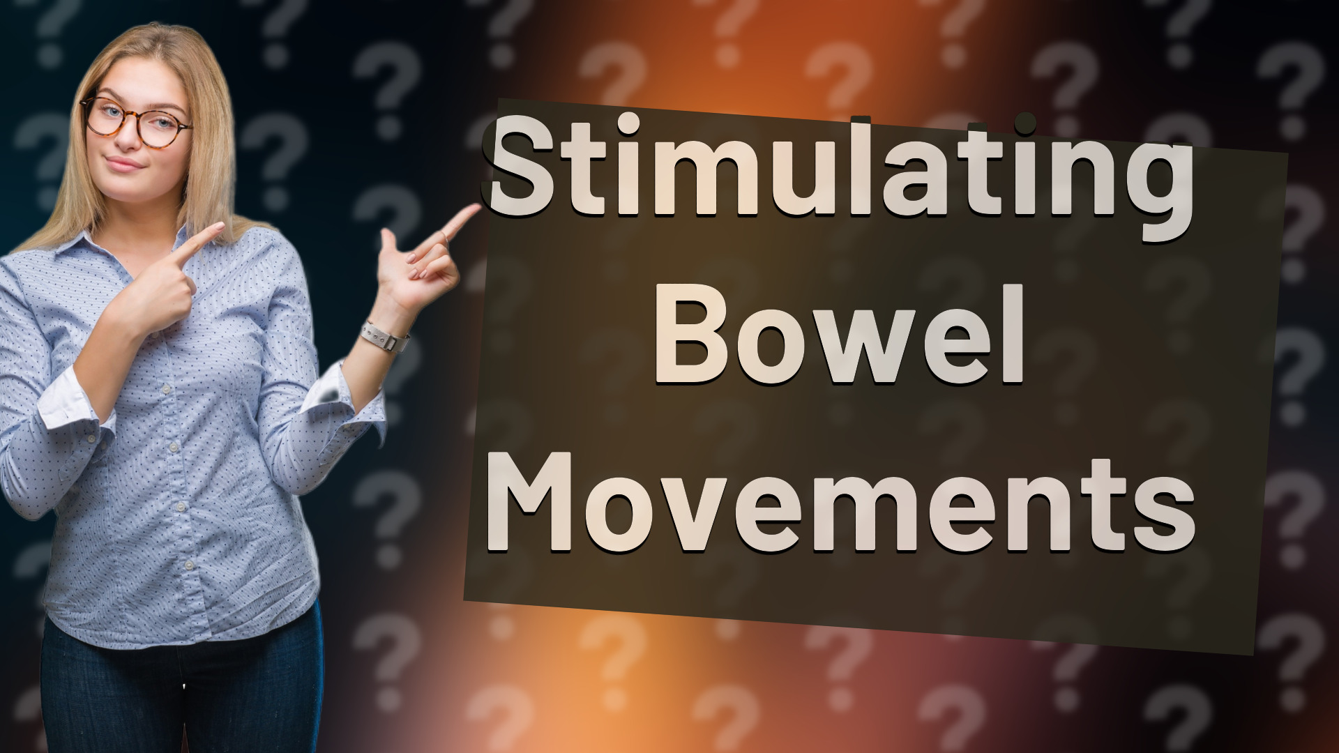 Stimulating Bowel Movements