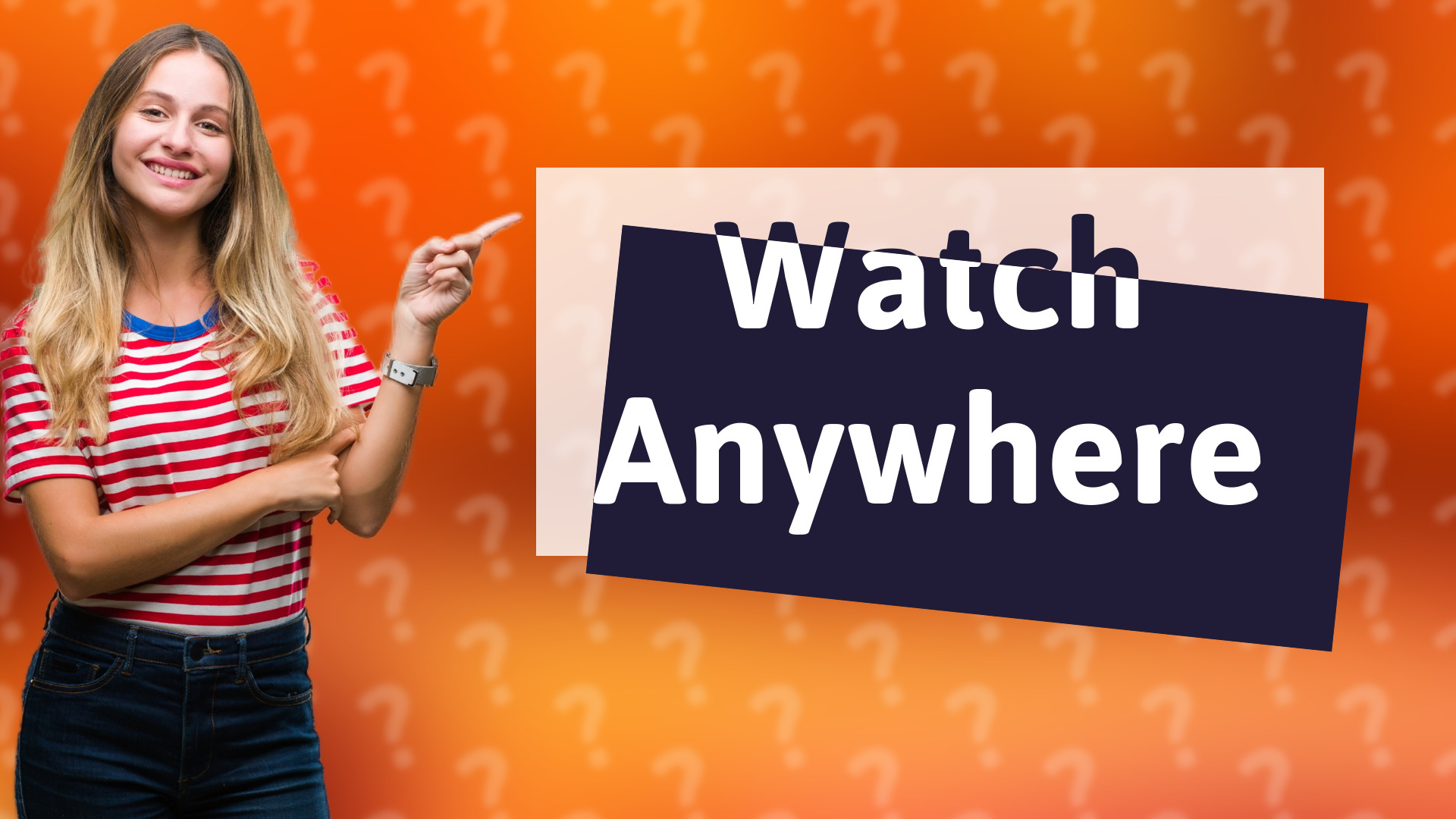 Watch Anywhere