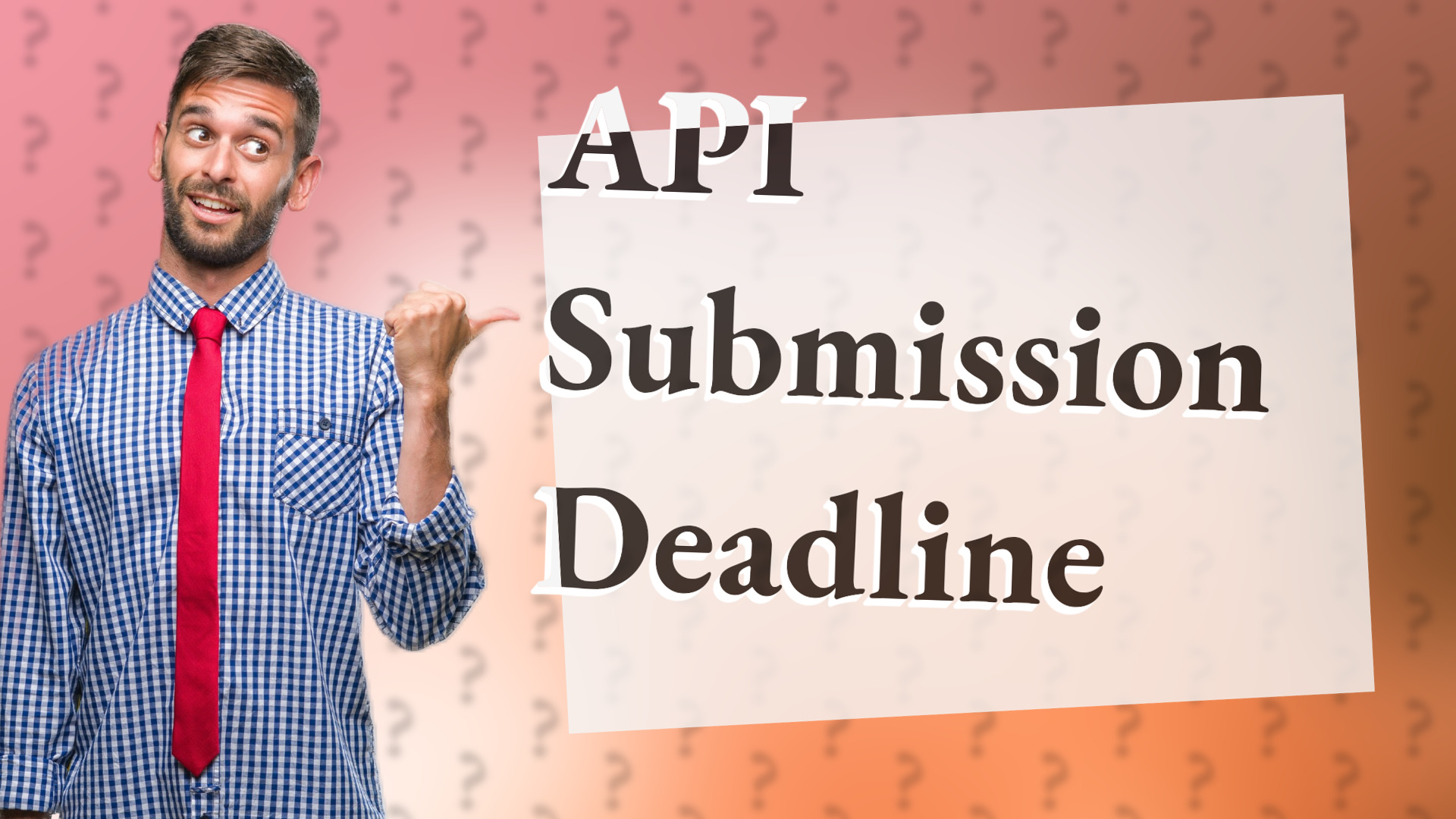 API Submission Deadline