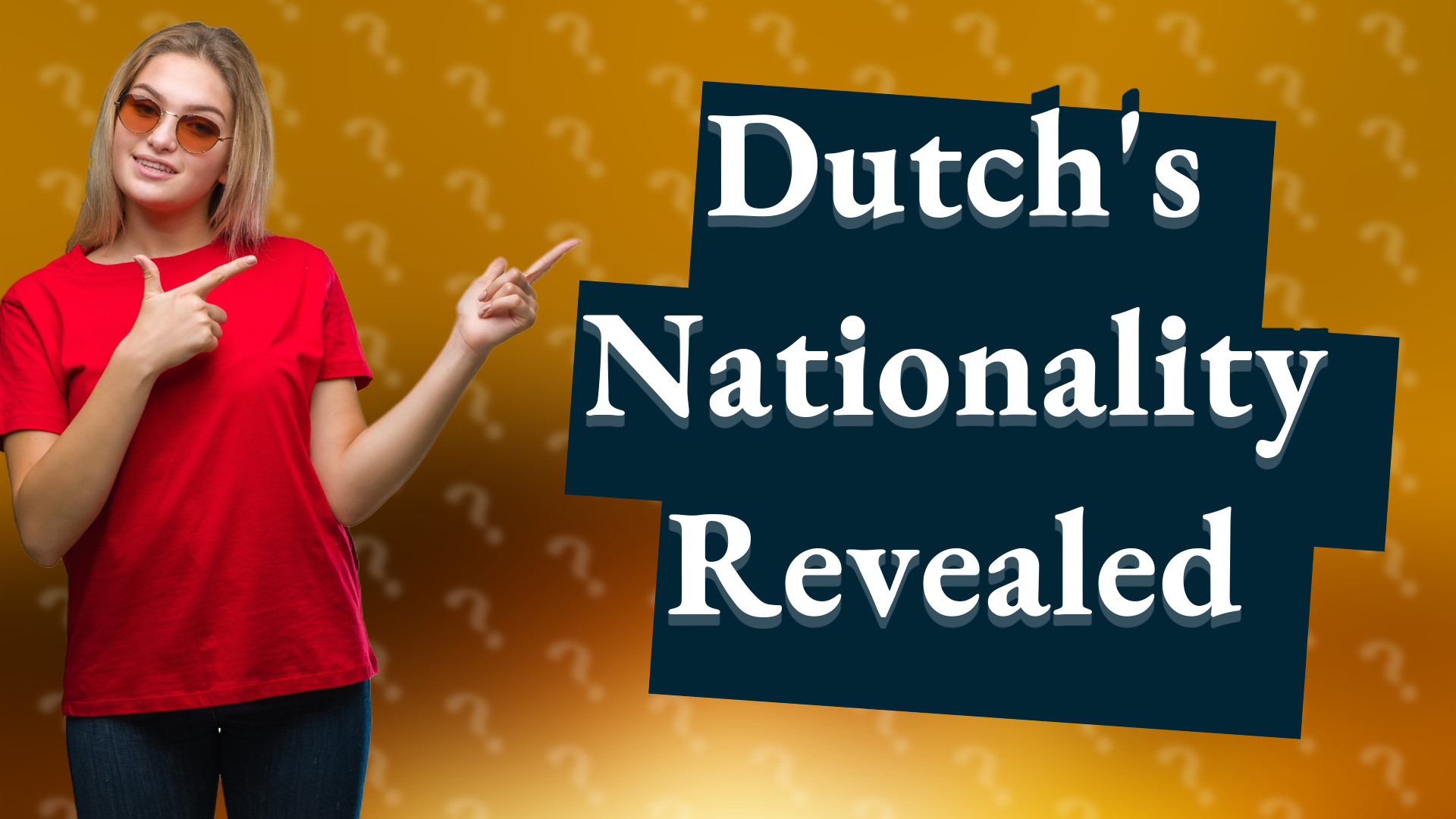 Dutch's Nationality Revealed