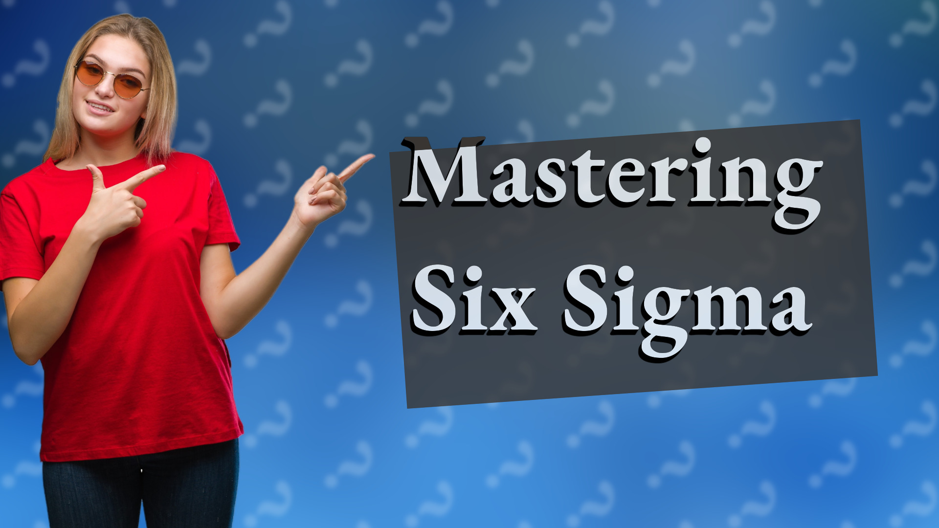 Mastering Six Sigma