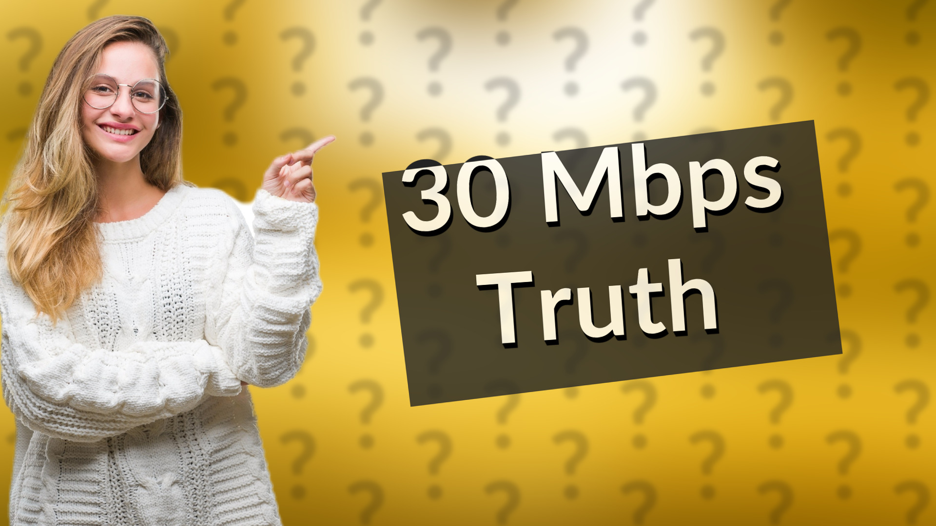30 Mbps Truth