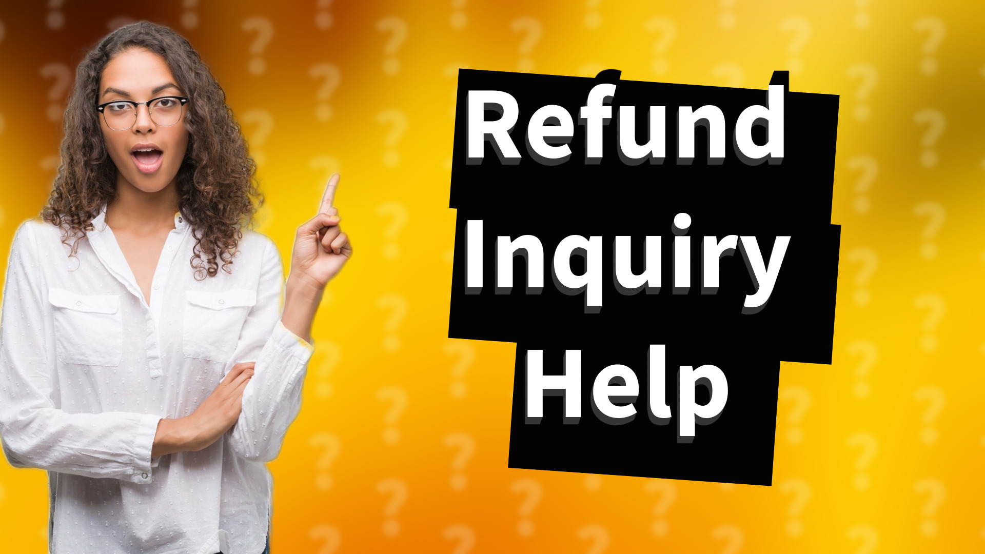 Refund Inquiry Help
