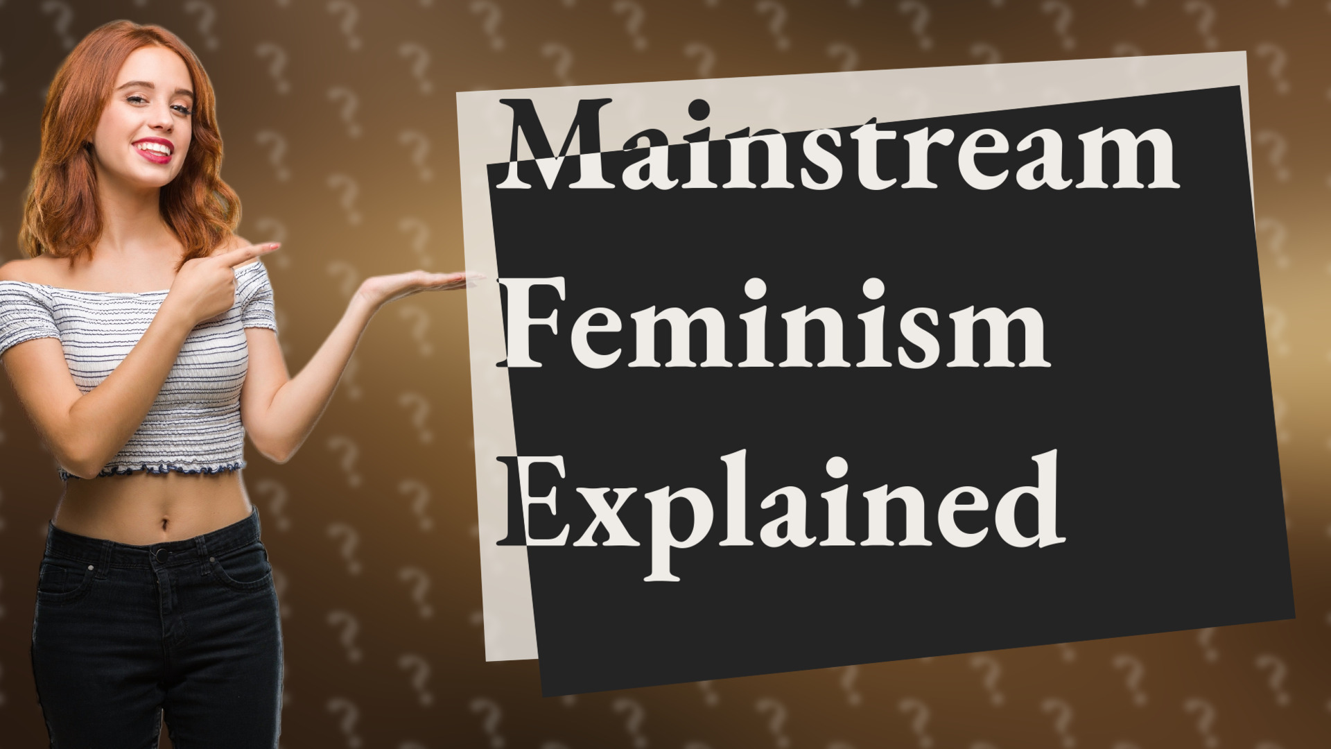 Mainstream Feminism Explained