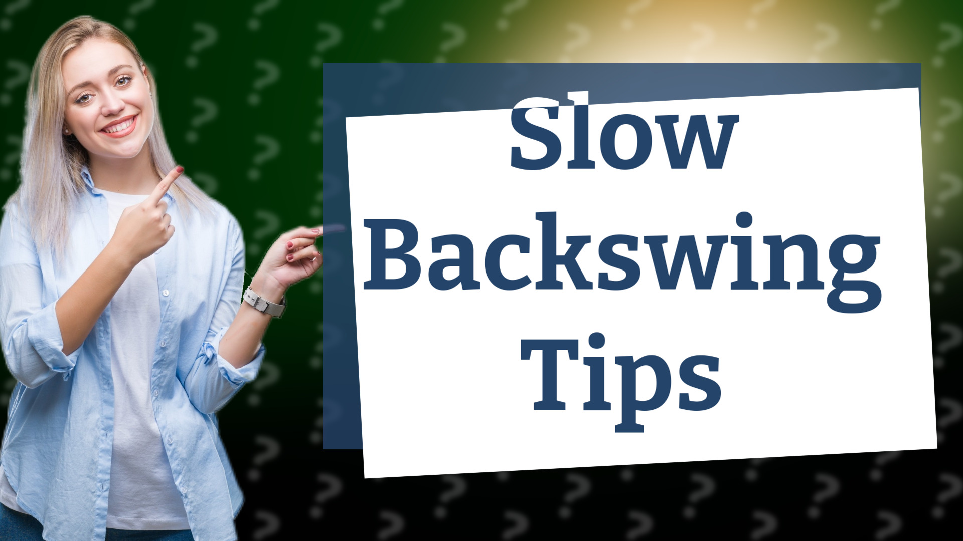 Slow Backswing Tips