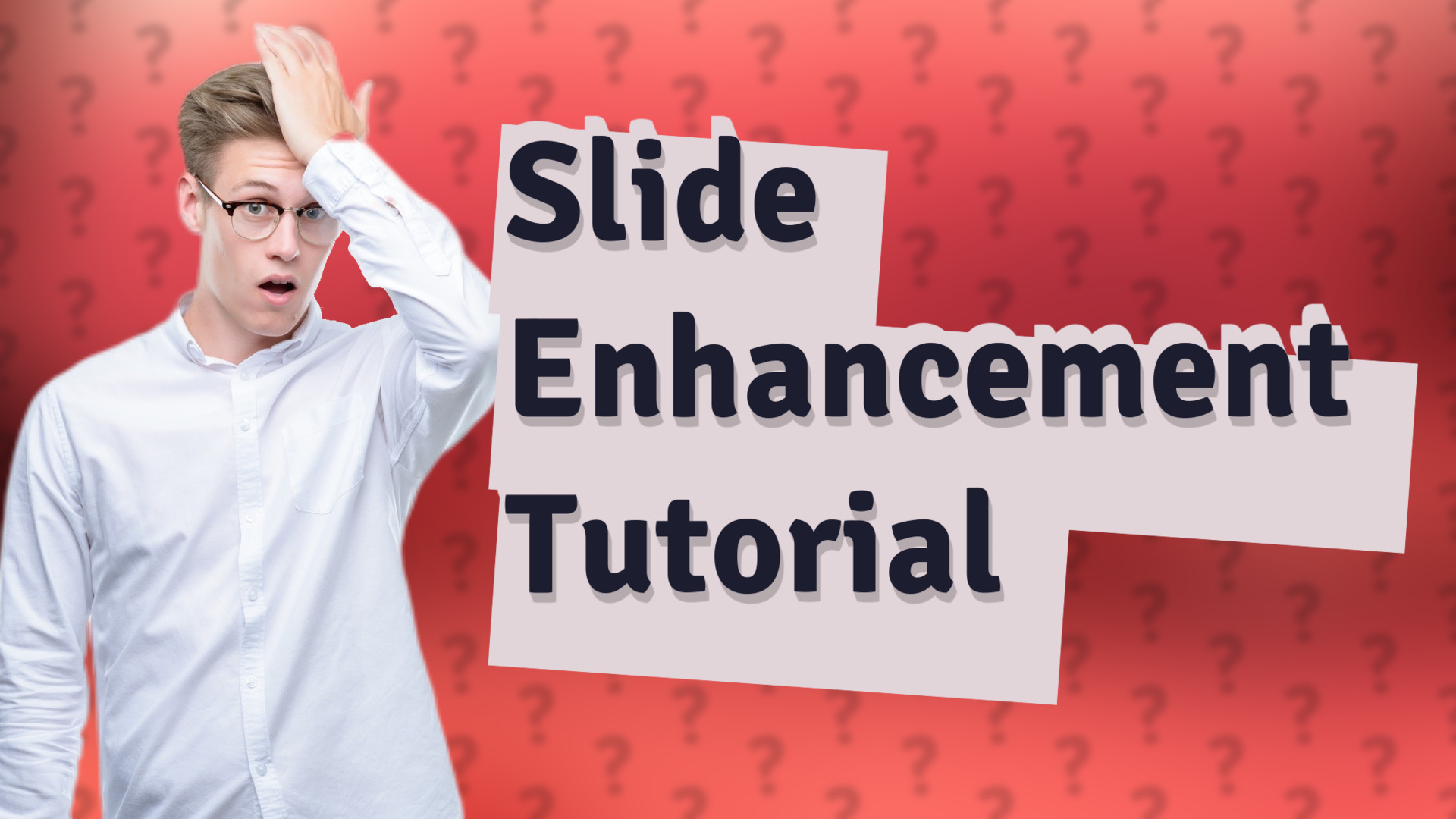 Slide Enhancement Tutorial