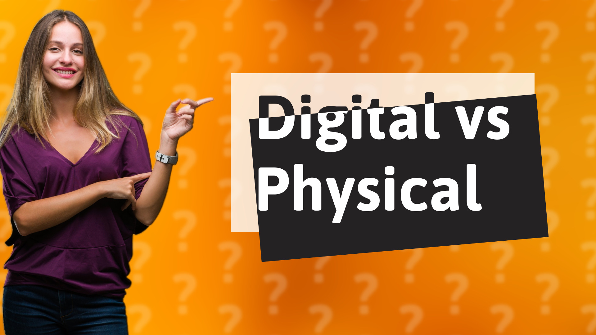 Digital vs Physical