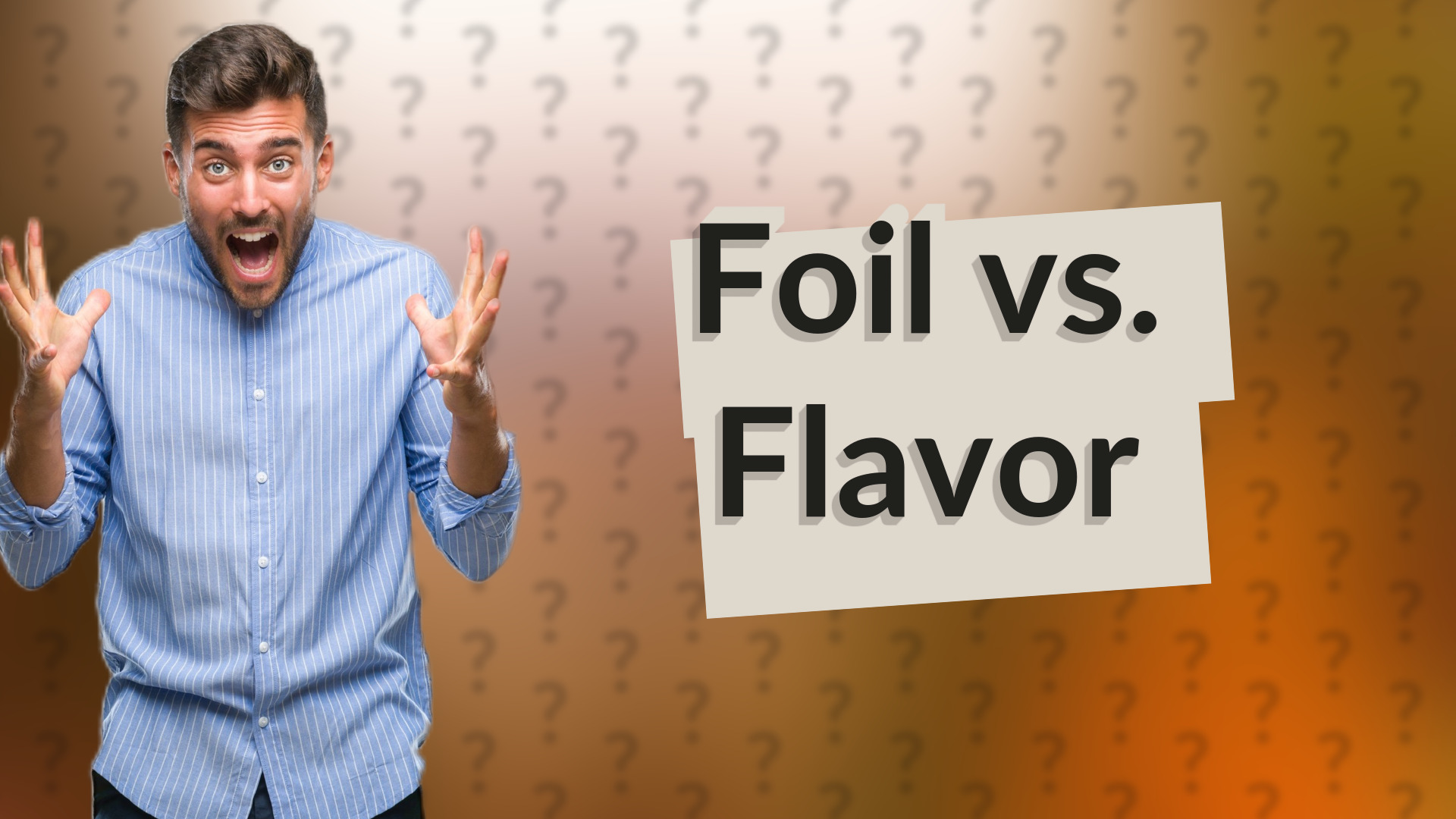 Foil vs. Flavor