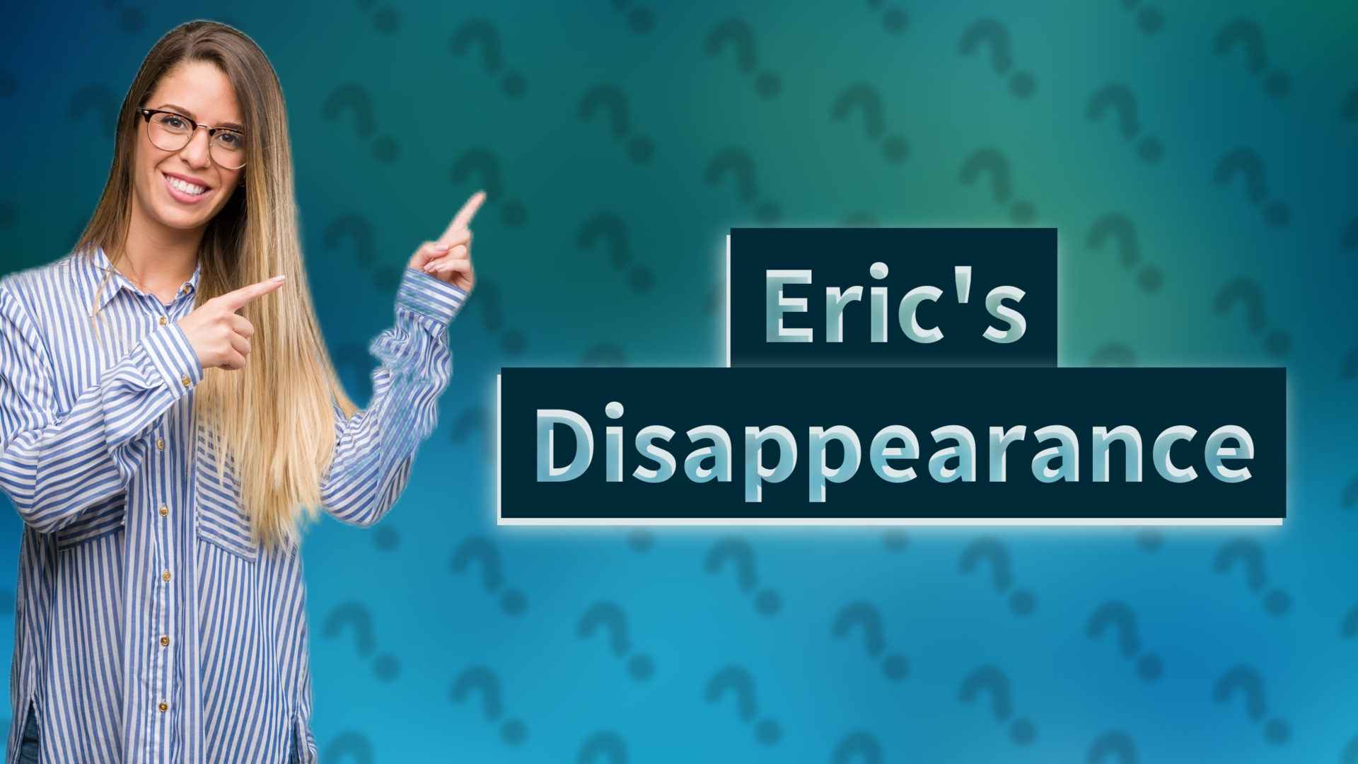 Eric's Disappearance