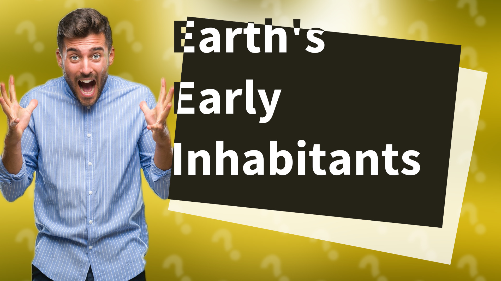 Earth's Early Inhabitants