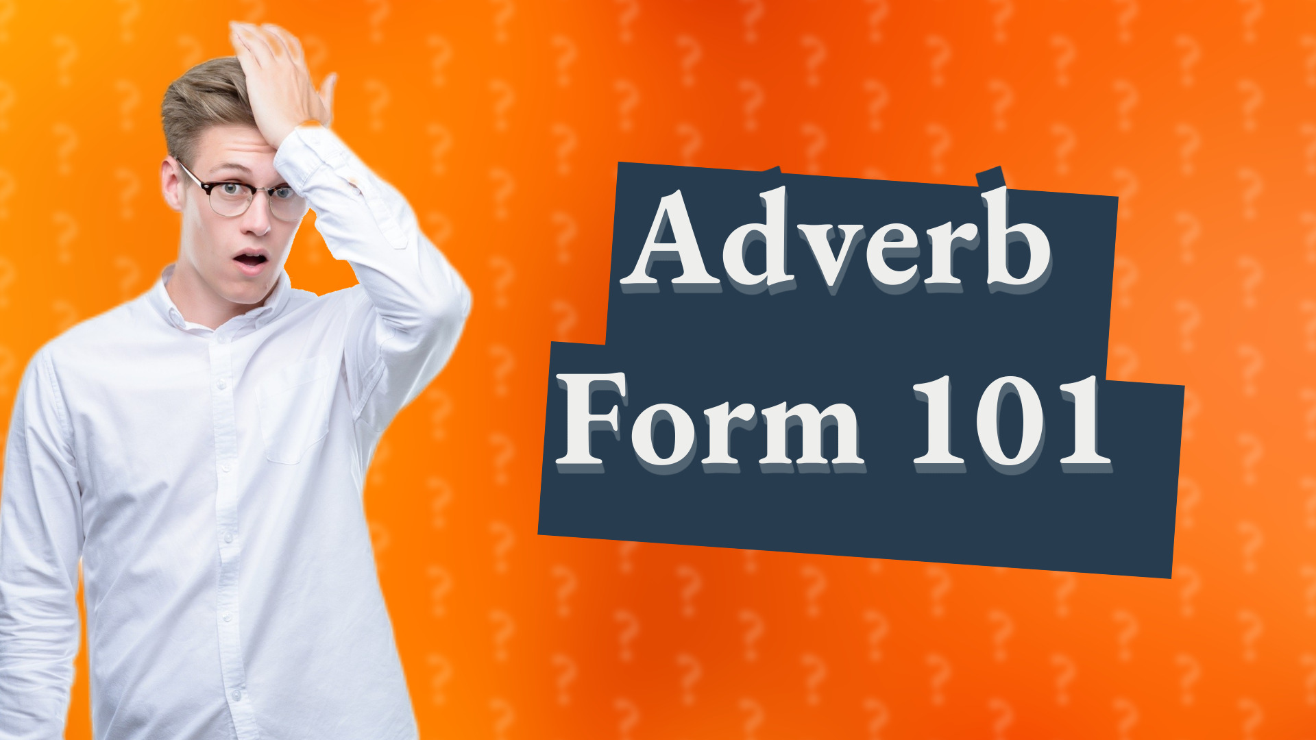 Adverb Form 101
