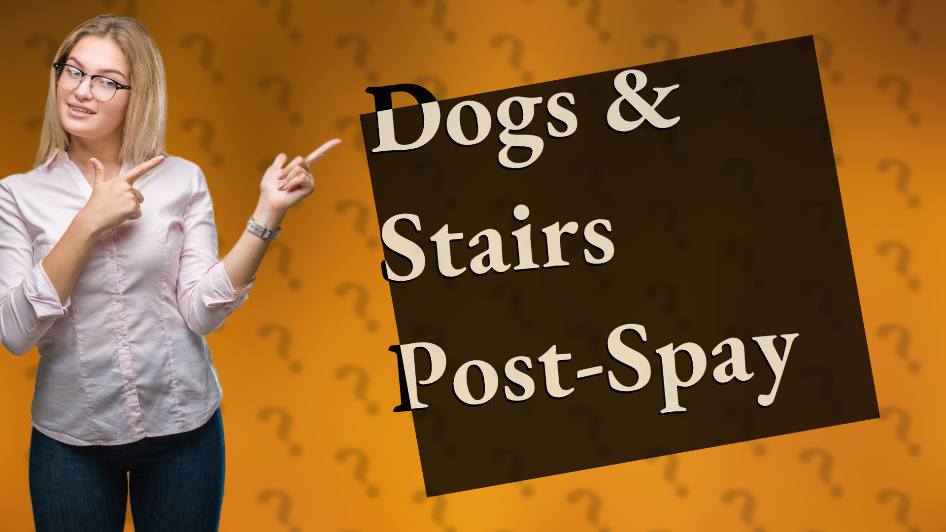 Dogs & Stairs Post-Spay