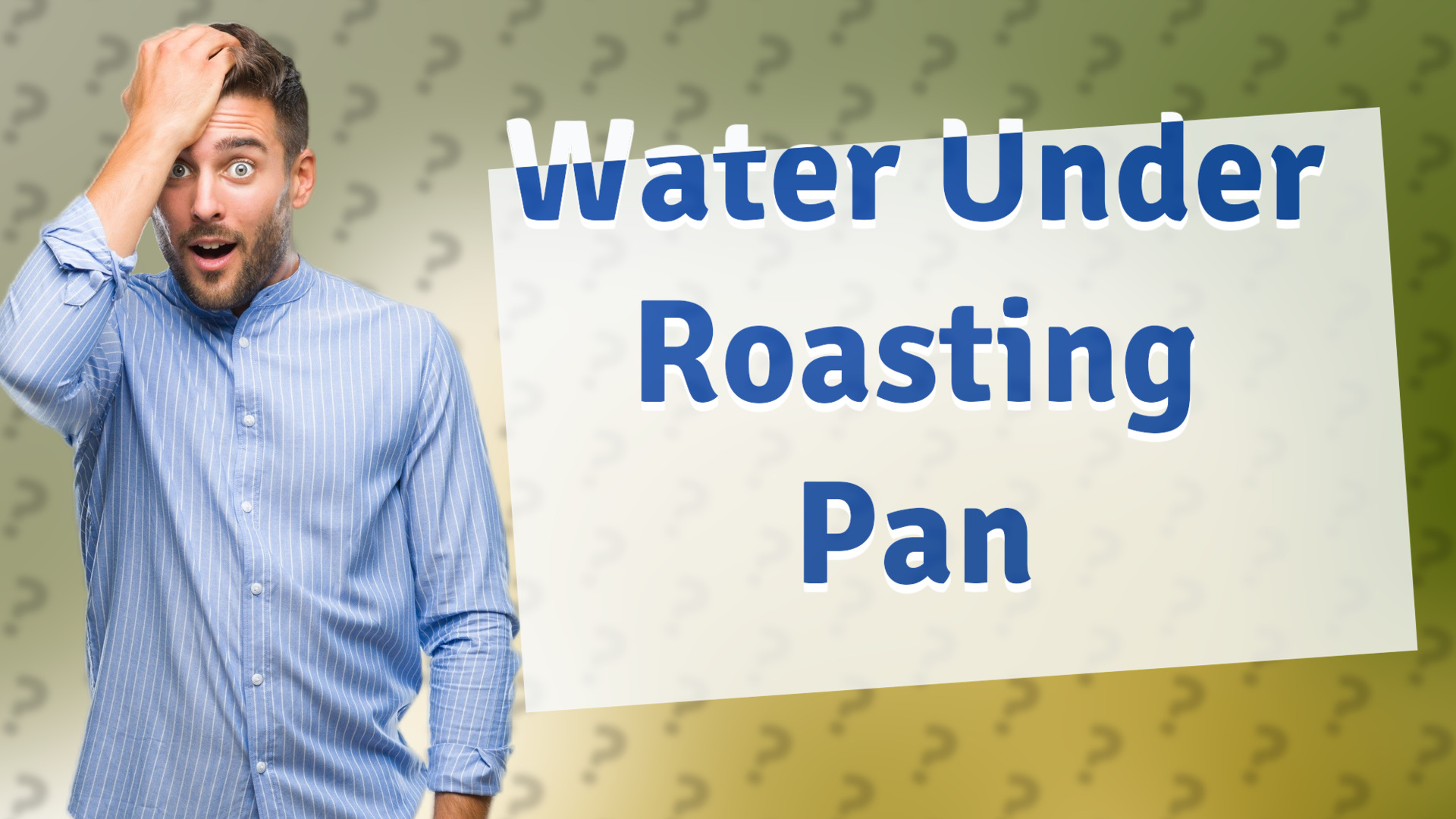 Water Under Roasting Pan