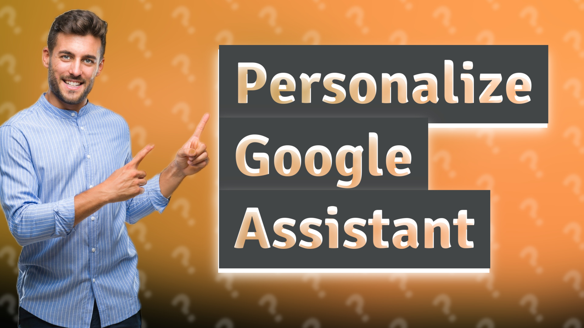 Personalize Google Assistant