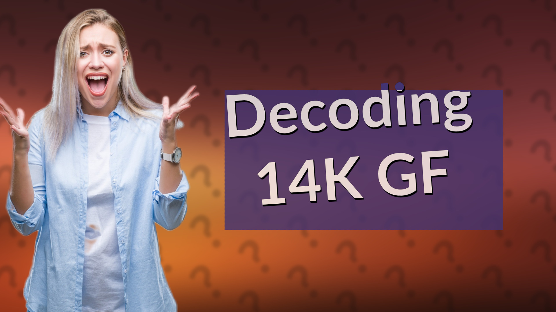 Decoding 14K GF