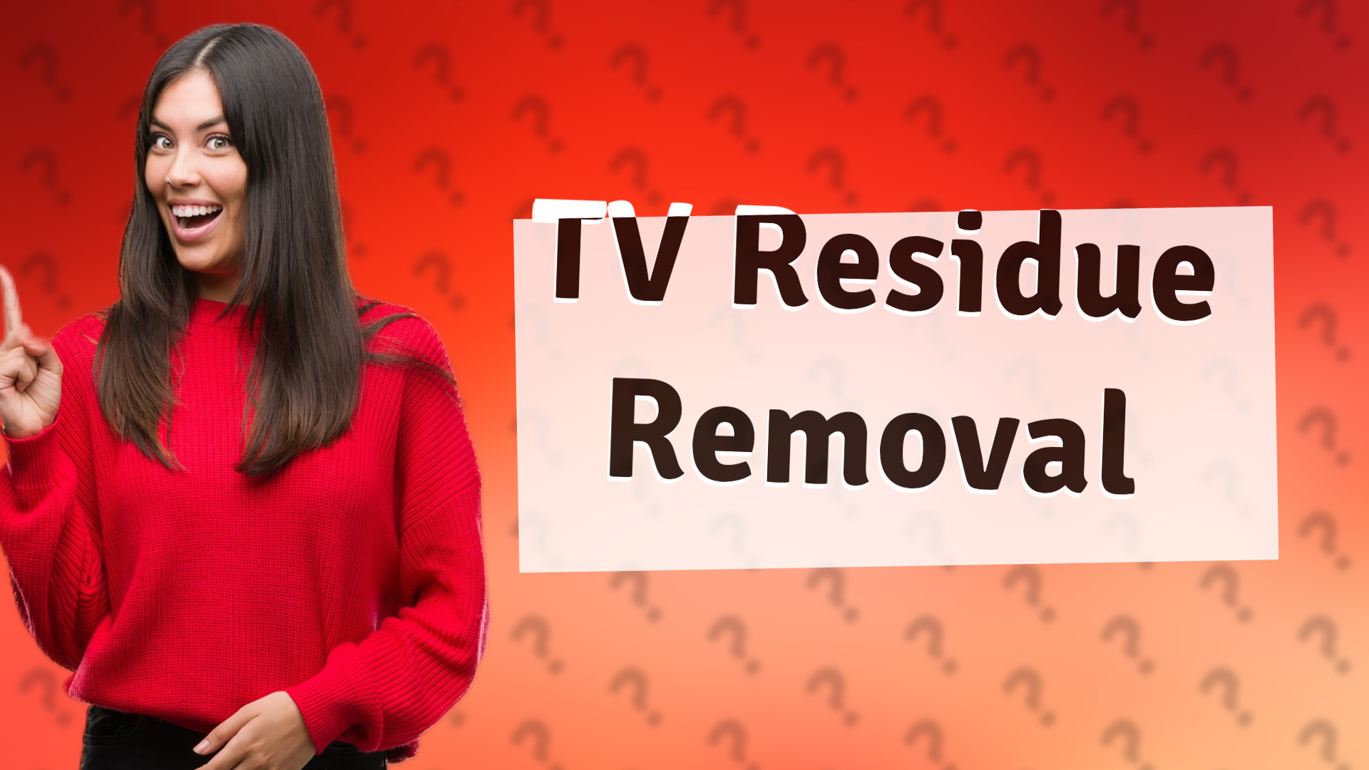 TV Residue Removal