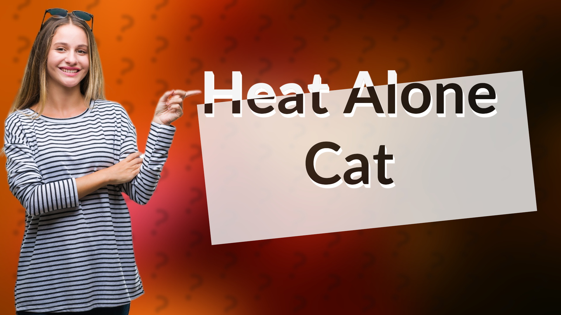 Heat Alone Cat